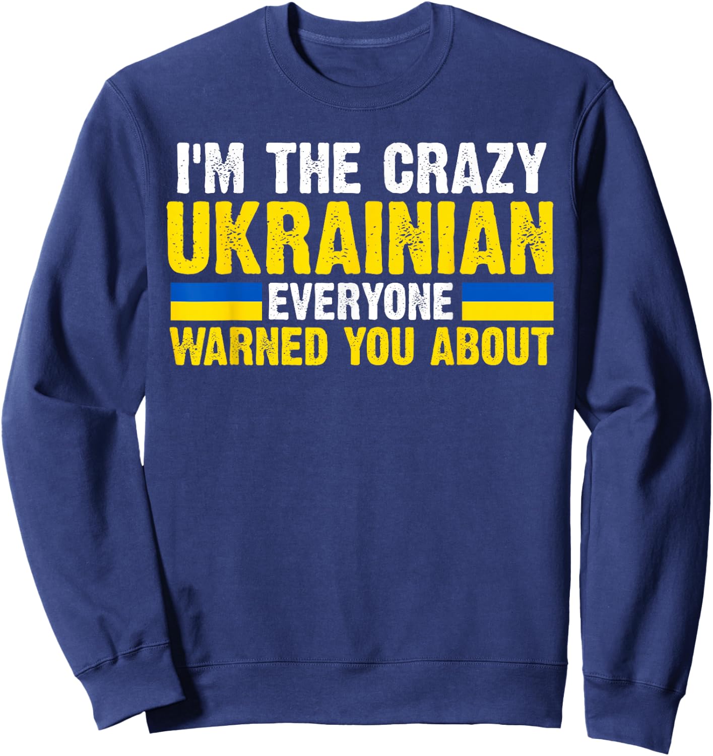 I'm the crazy Ukrainian Ukraine Flag Sweatshirt - Sweatshirt | Navy