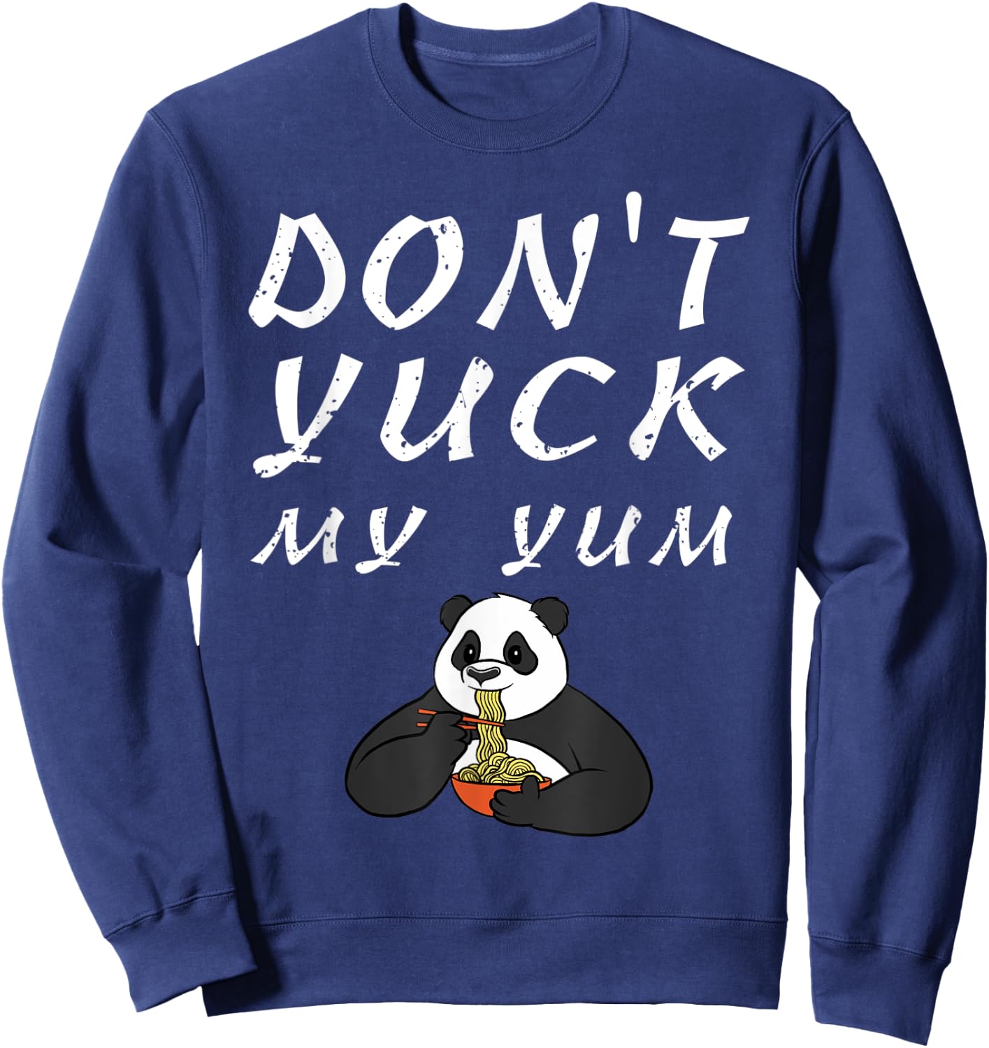 Funny Don't Yuck My Yum Fat Panda Noodle Sweatshirt - Sweatshirt | Navy