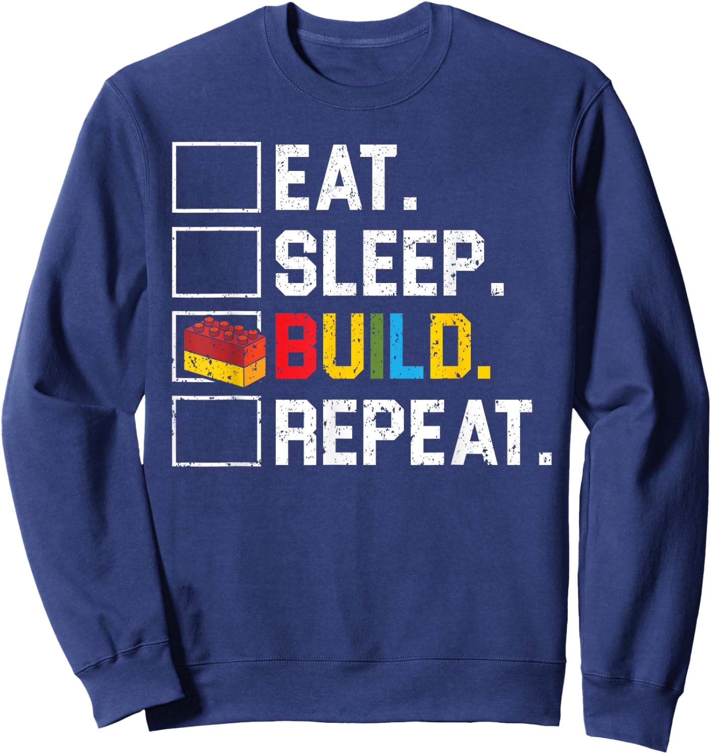 Eat Sleep Build Repeat Master Builder Bricks Blocks Sweatshirt - Sweatshirt | Navy