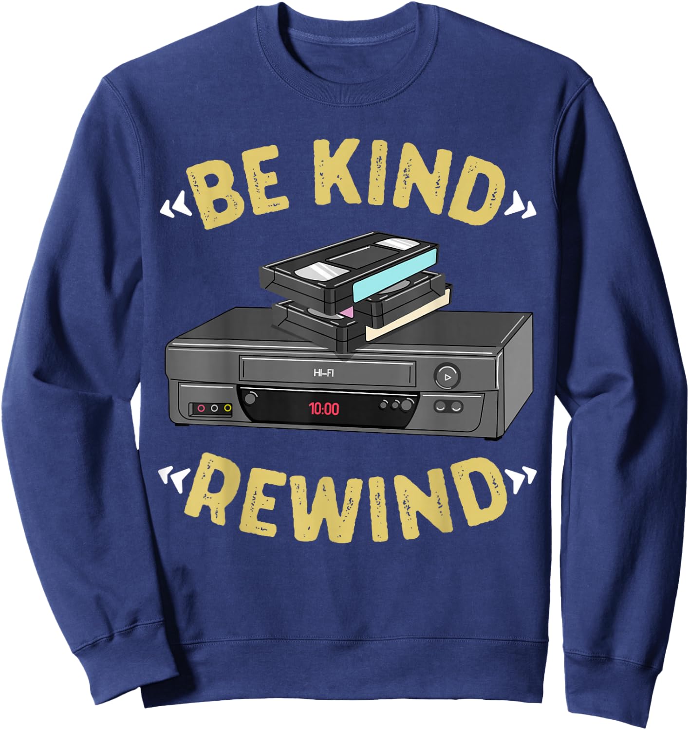 Be Kind Rewind VHS Tape VCR Retro Video Cassette Recorder Sweatshirt - Sweatshirt | Navy