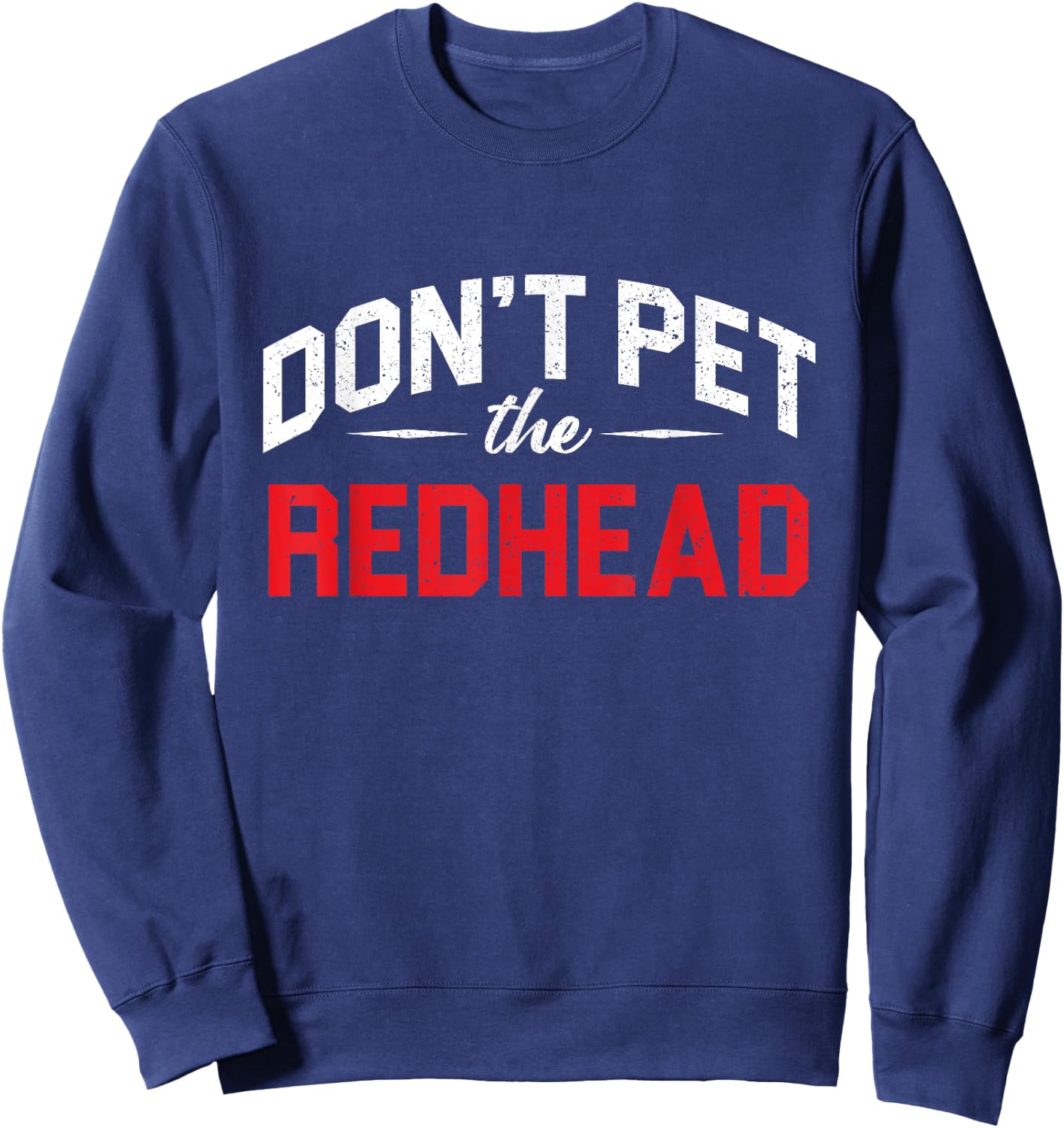 Funny Don´t Pet Redhead Ginger Orange Hair Irish Red Head Sweatshirt - Sweatshirt | Navy