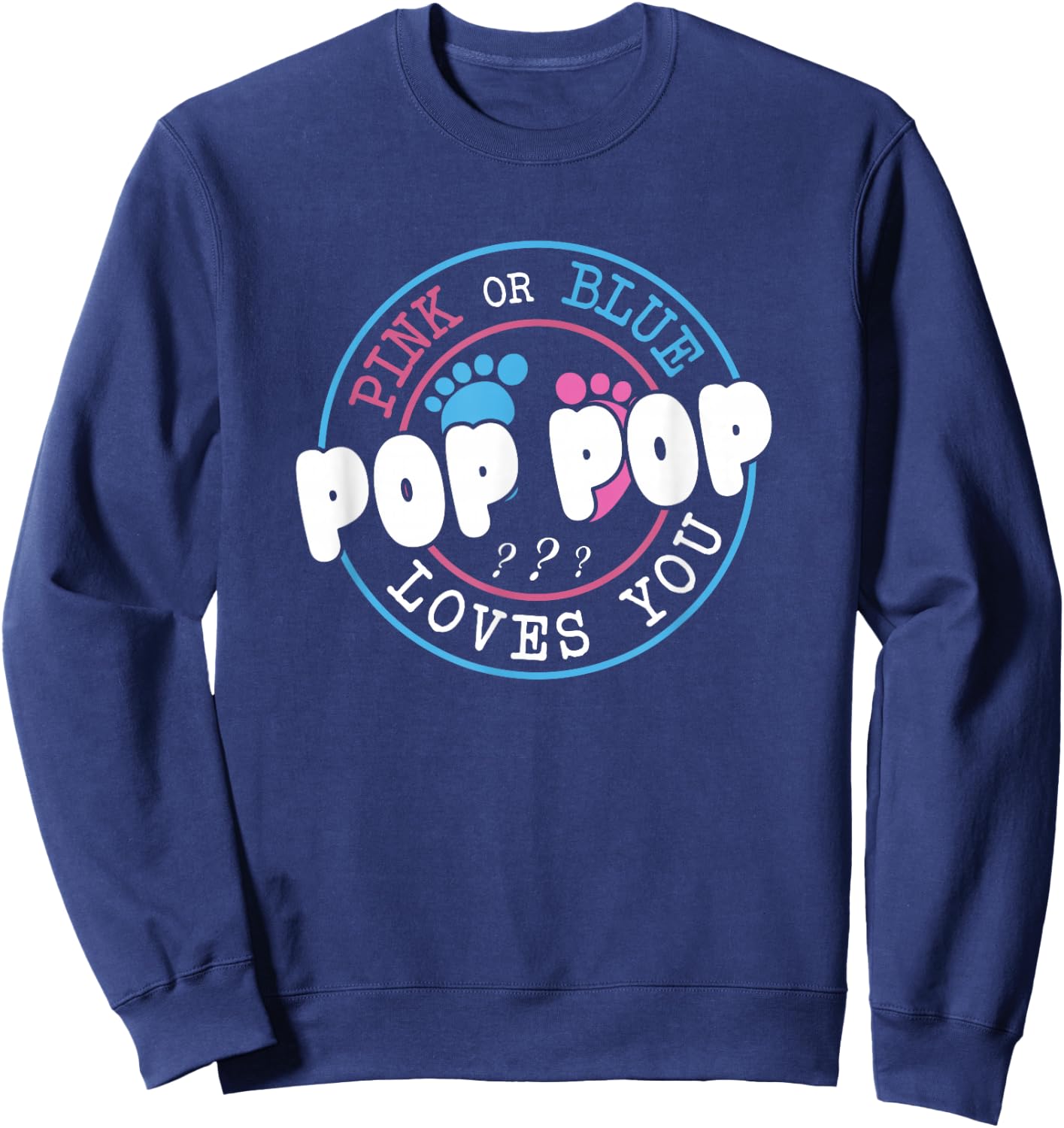 Pink Or Blue Pop Pop Loves You Baby Gender Reveal Party Sweatshirt - Sweatshirt | Navy