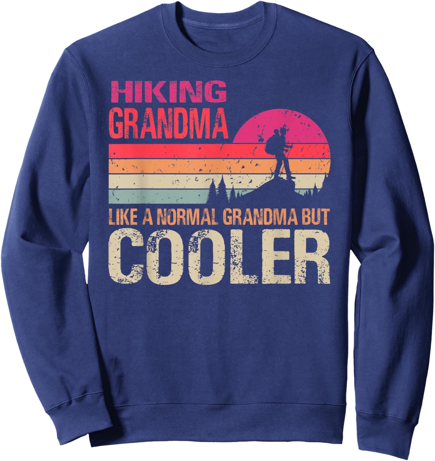 Hiking Grandma Like A Normal Grandma But Cooler Trekking Sweatshirt - Sweatshirt | Navy