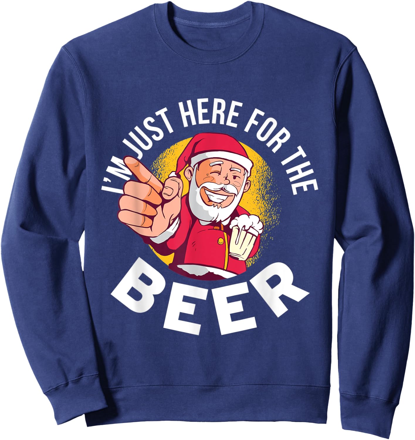 I'm Just Here for the Beer Shirt Xmas Santa Holding Beer Sweatshirt - Sweatshirt | Navy