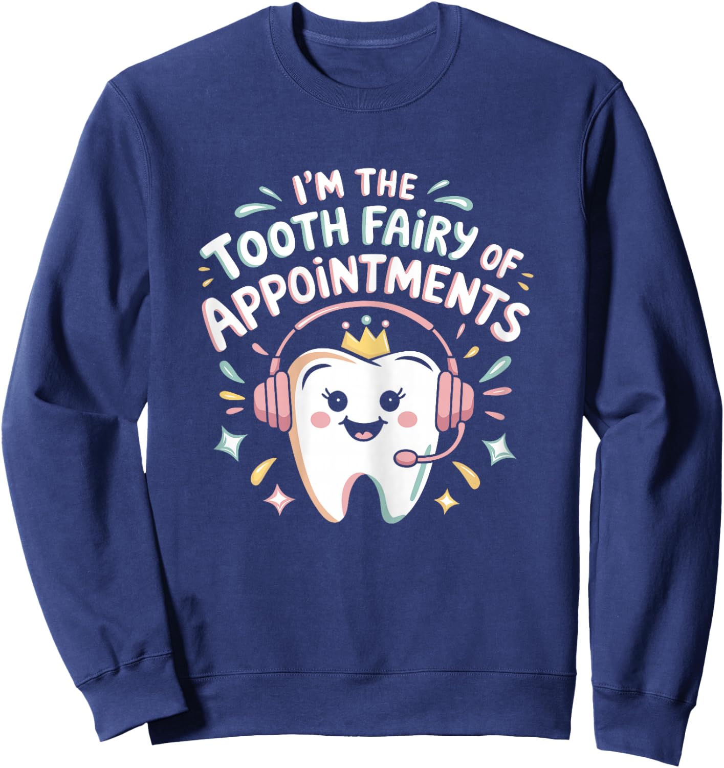 Dental Receptionist Fairy Dentist Reception Sweatshirt - Sweatshirt | Navy