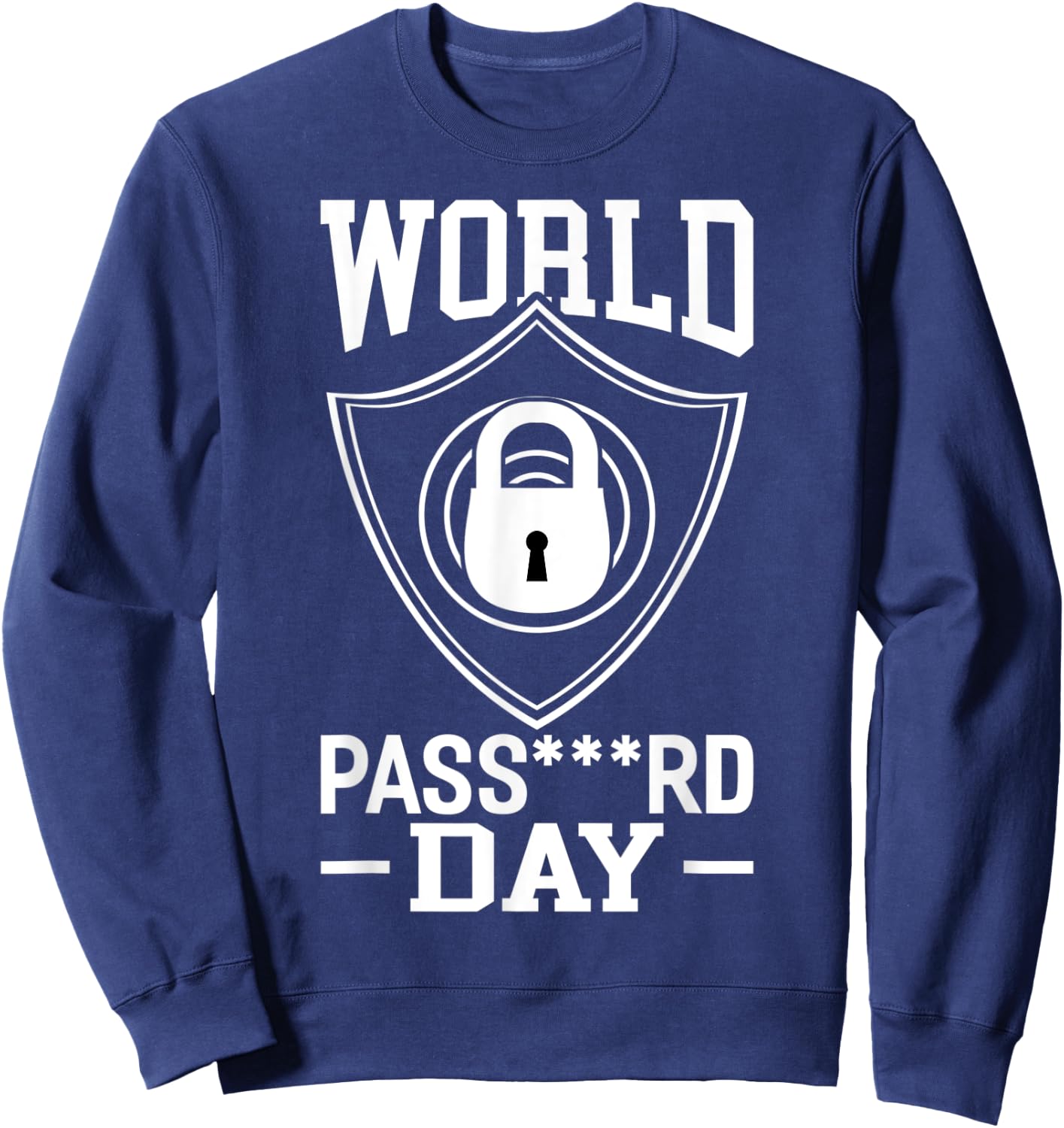 World Password Day Funny Password Costume Password Day Sweatshirt - Sweatshirt | Navy