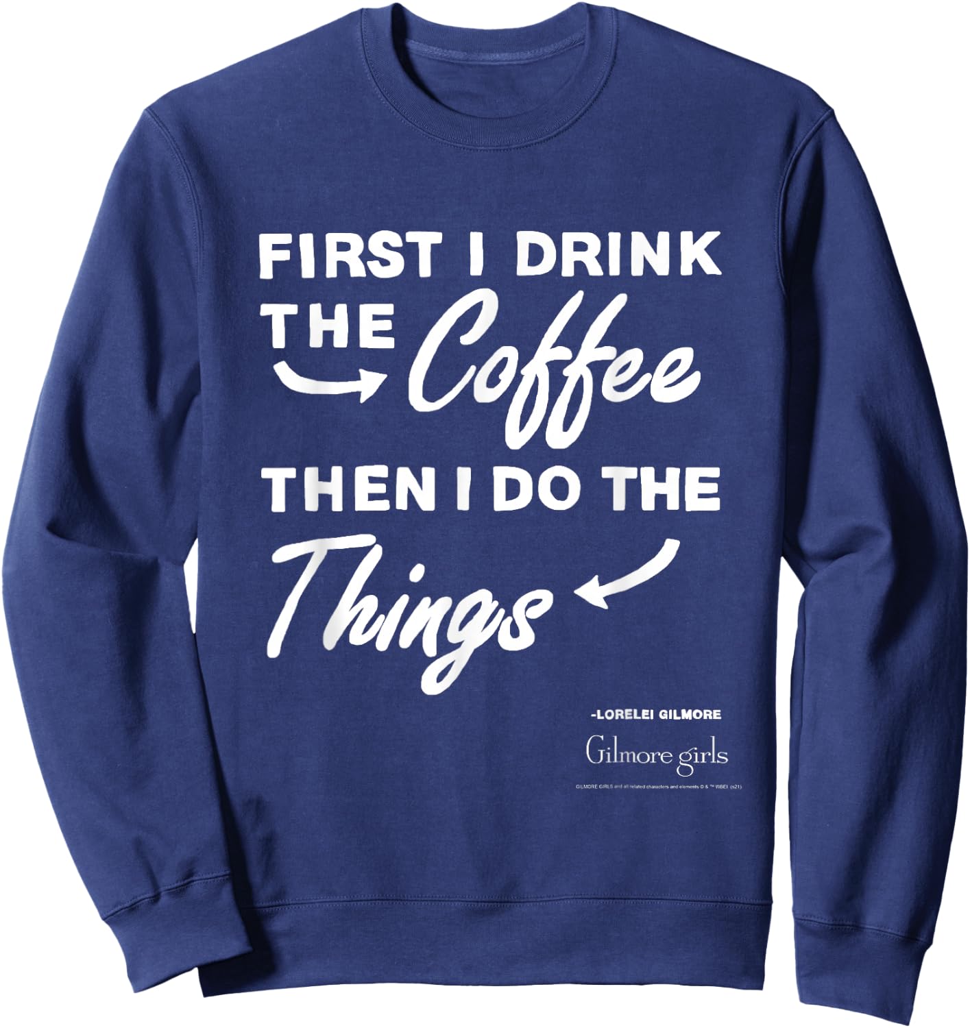 Gilmore Girls First I Drink The Coffee Text TV Show Sweatshirt - Sweatshirt | Navy