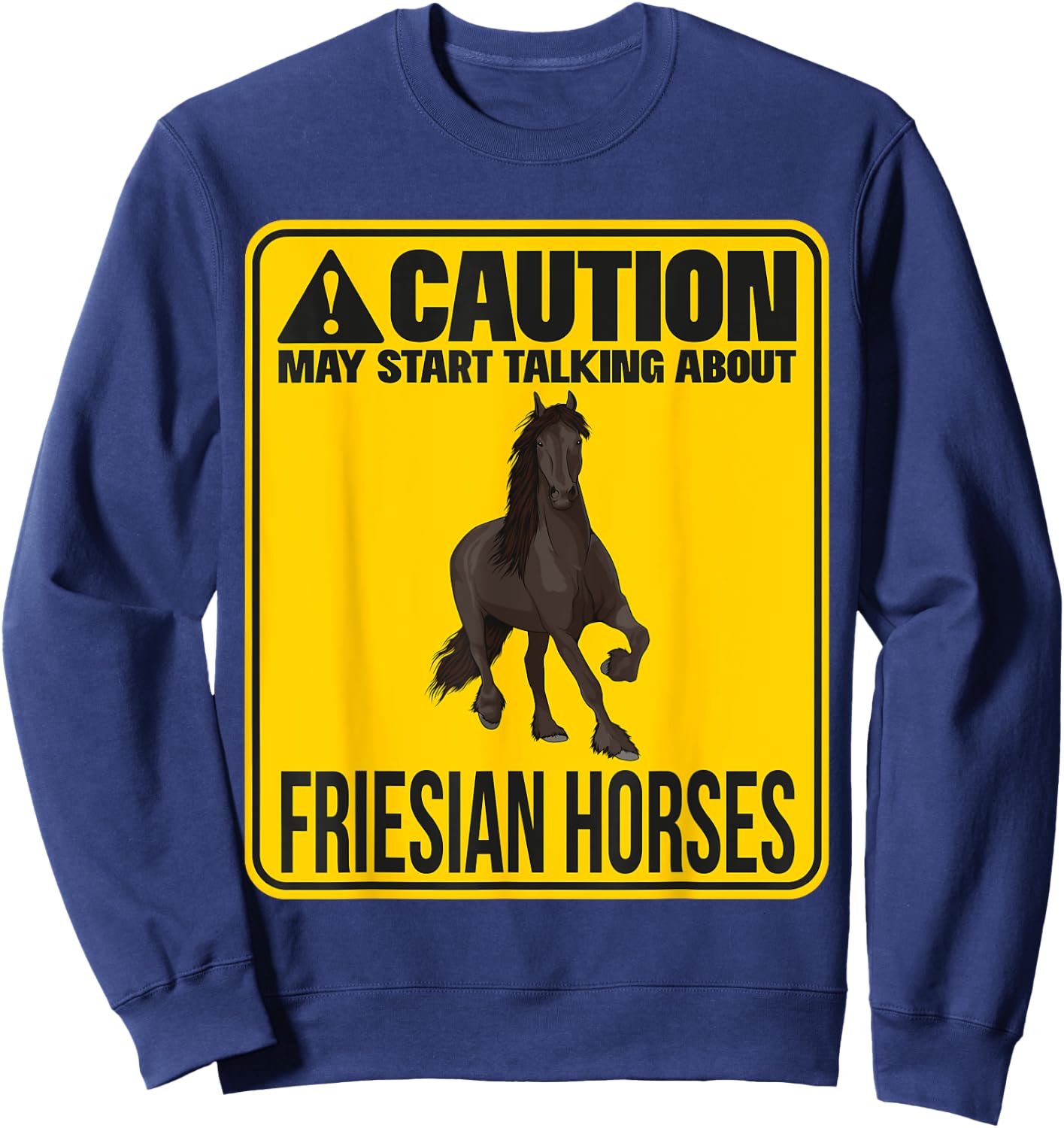 May Start Talking About Friesian Horses Riding Stuff Rider Sweatshirt - Sweatshirt | Navy