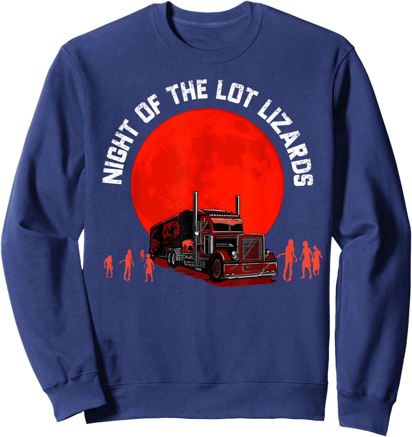 Night Of The Lot Lizards Funny Zombie Trucker Halloween Sweatshirt - Sweatshirt | Navy