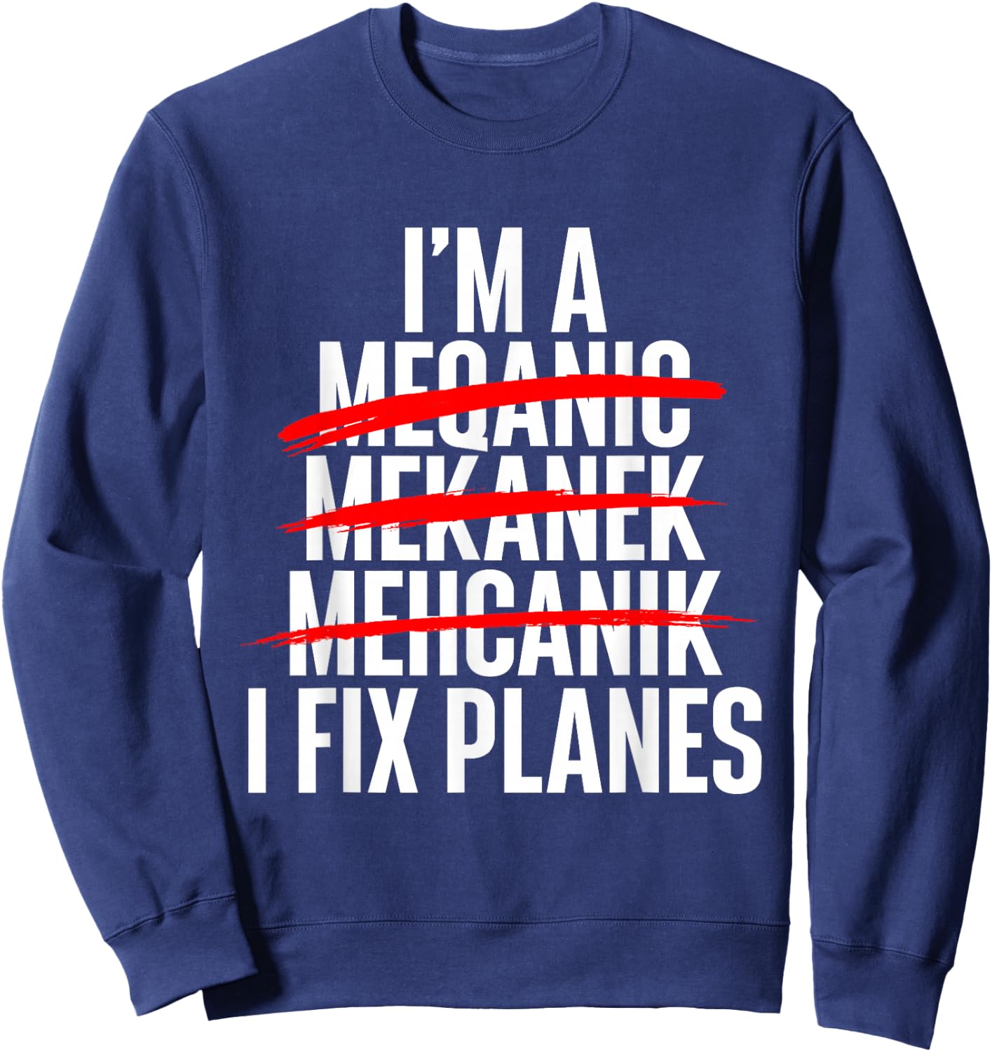I Fix Planes - Aircraft Mechanic Plane Aviation Technician Sweatshirt - Sweatshirt | Navy