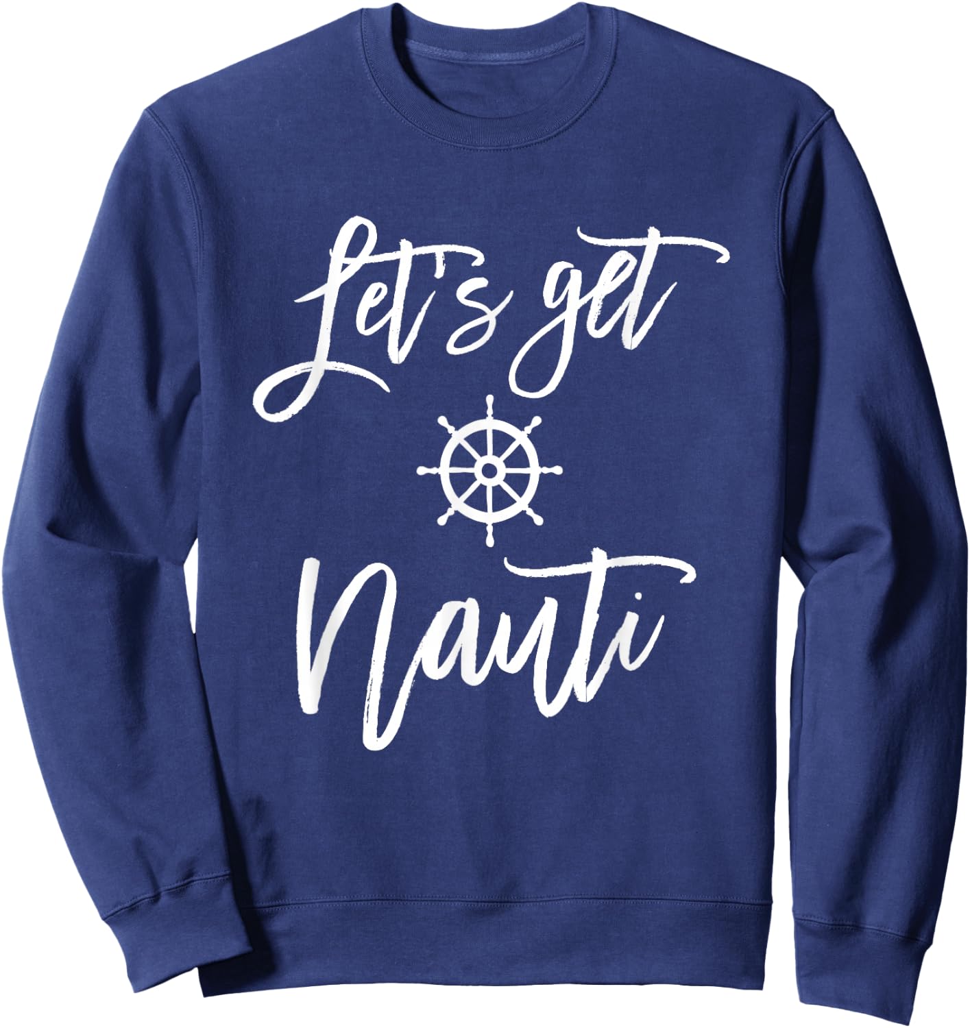 Let's Get Nauti Bachelorette Party Shirt Nautical Bridal Sweatshirt - Sweatshirt | Navy