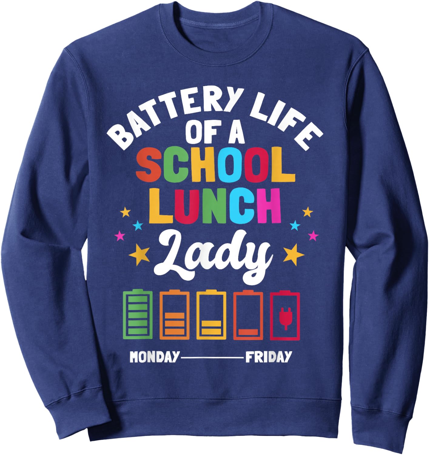 Battery Life Of A School Lunch Lady Cafeteria Worker Sweatshirt - Sweatshirt | Navy