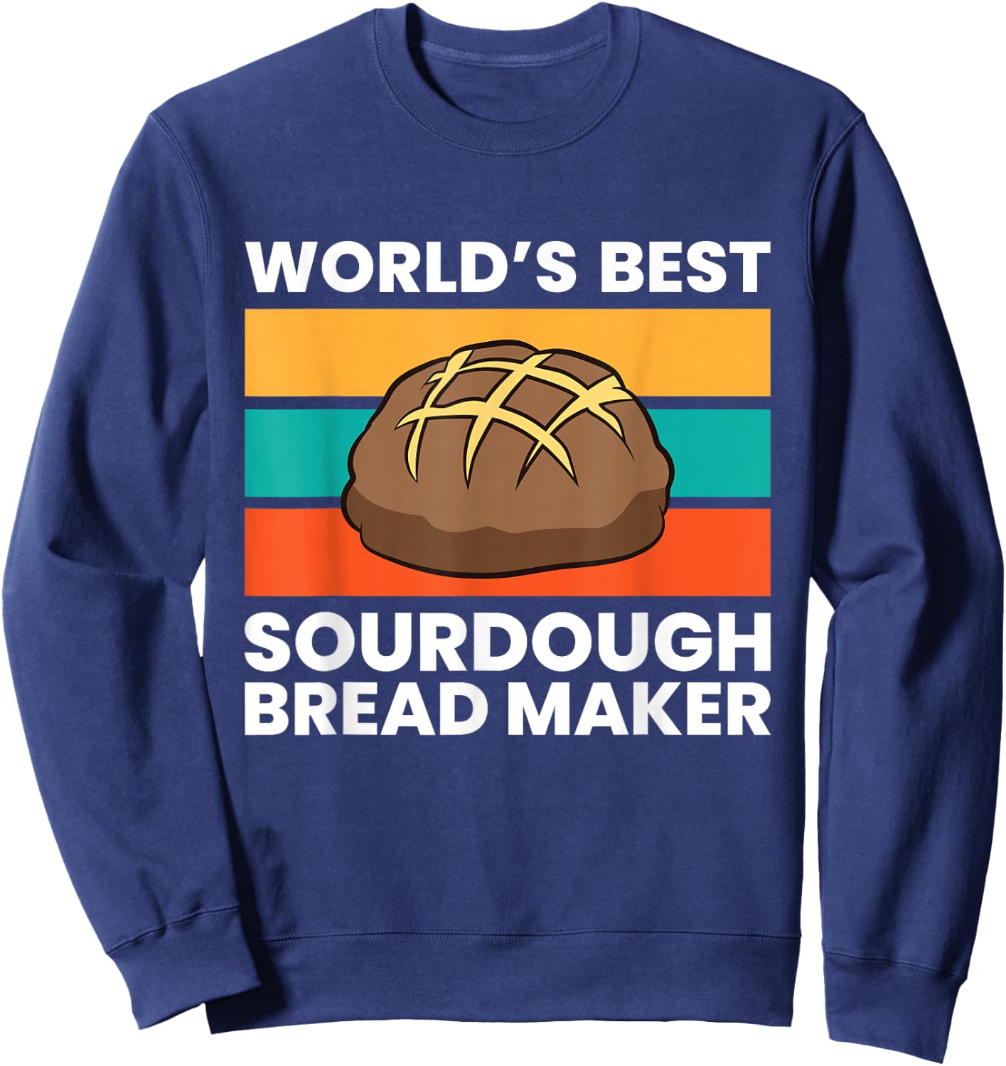 World's Best Sourdough Bread Maker Sweatshirt - Sweatshirt | Navy