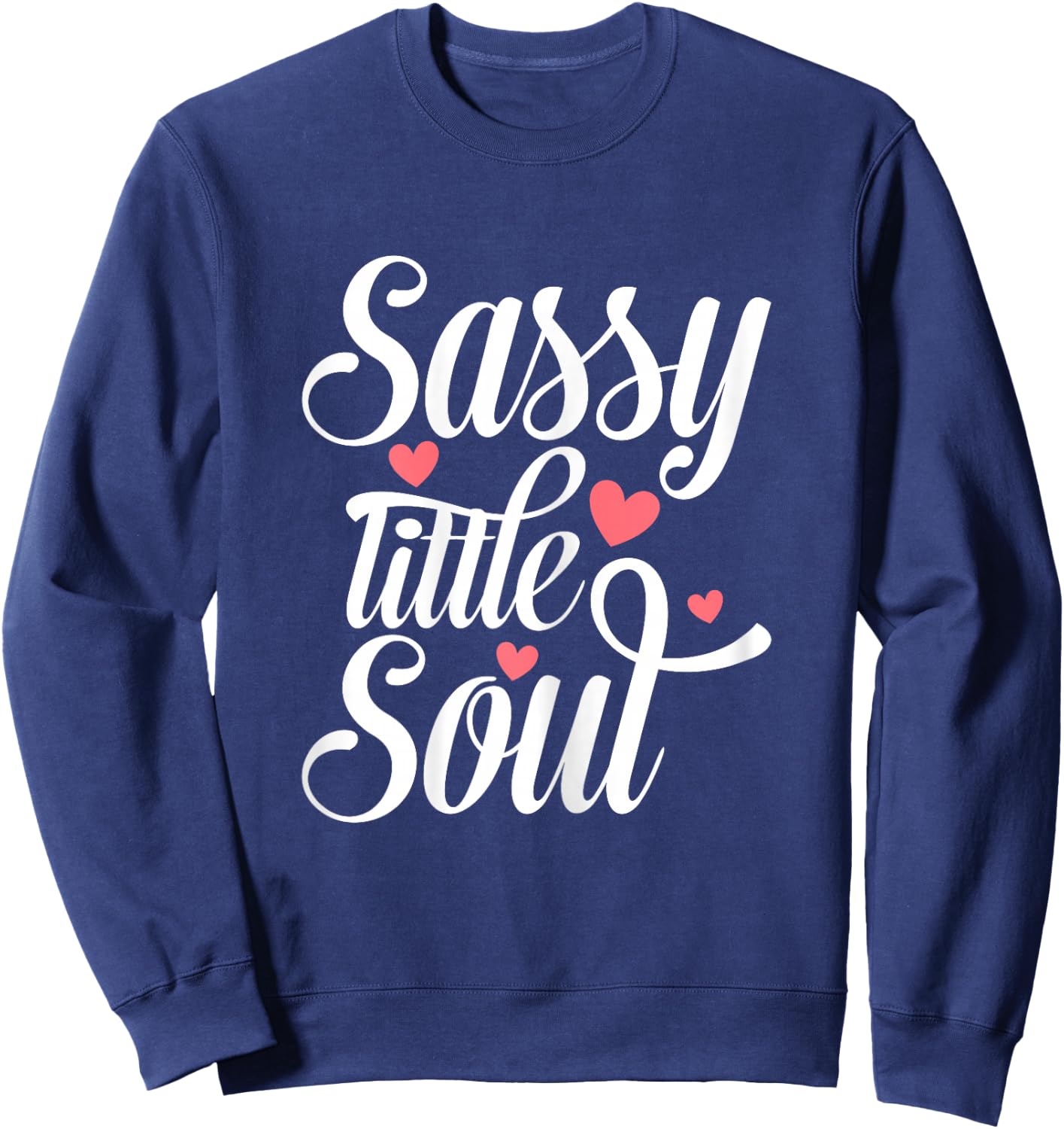 Sassy Little Soul Humor Quote Confident Girls Women's Sweatshirt - Sweatshirt | Navy