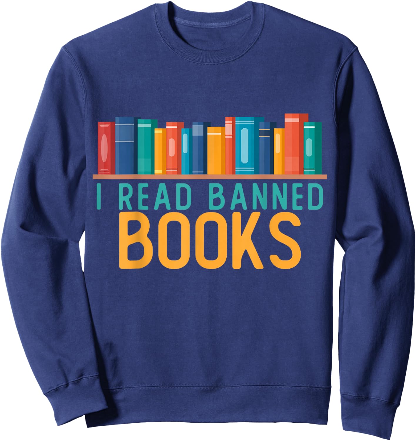 I Am With the Banned Books Shirts Funny I Read Banned Books Sweatshirt - Sweatshirt | Navy
