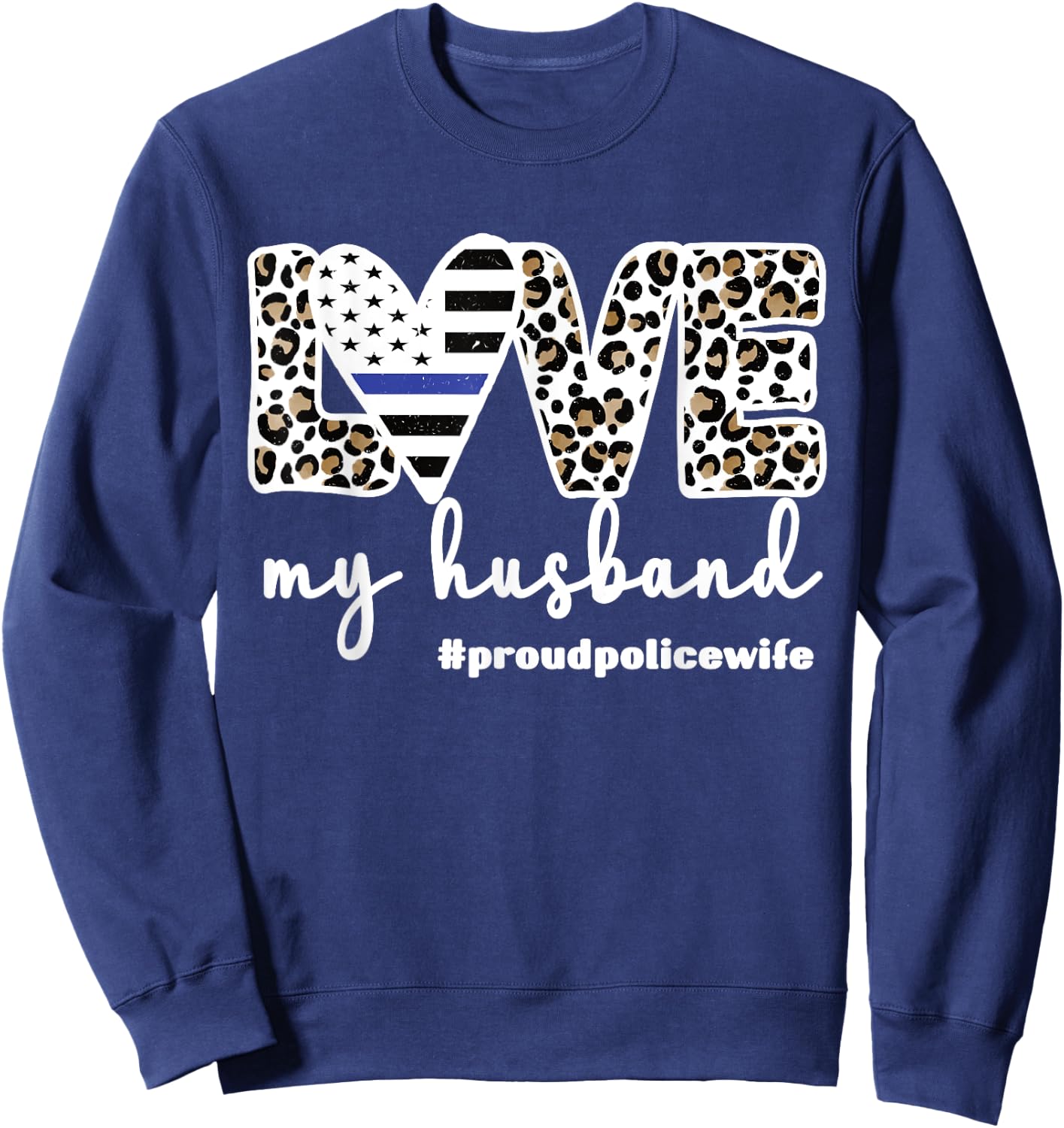 Proud Police Wife Love Cop Wife Blue Line Husband Sweatshirt - Sweatshirt | Navy