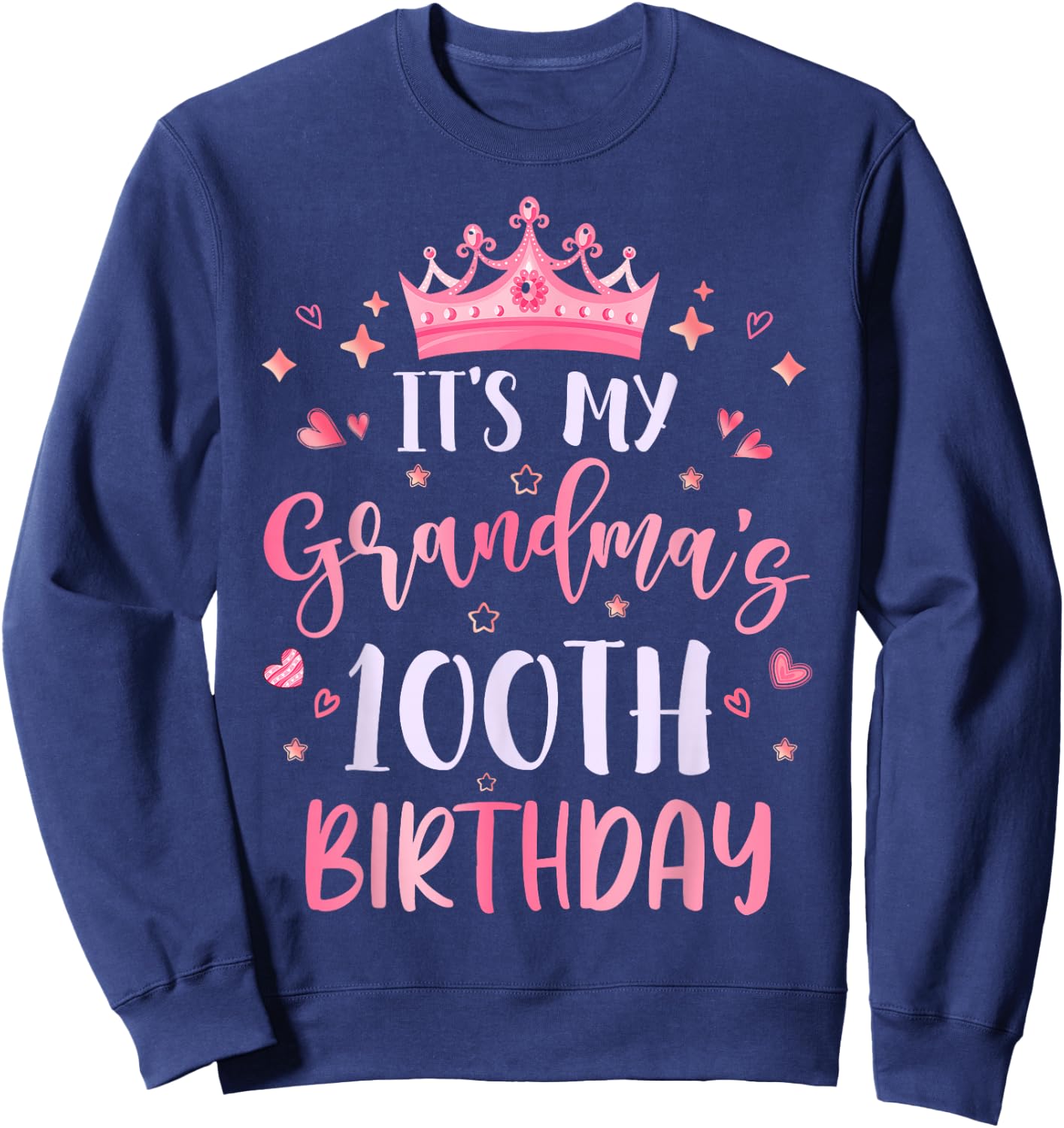It's My Grandma's 100th Birthday Pink Happy 100 Years Old Sweatshirt - Sweatshirt | Navy