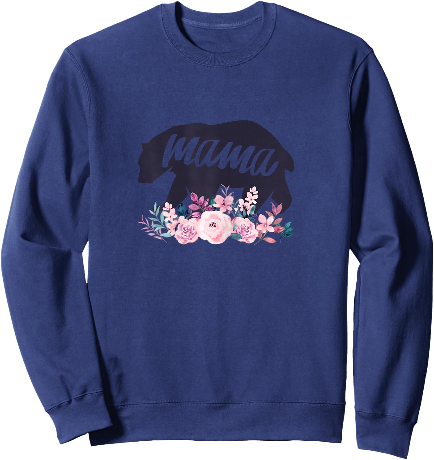 Mama Bear Flowers Cool Nice Mothers Day Idea for Mother Moms Sweatshirt - Sweatshirt | Navy