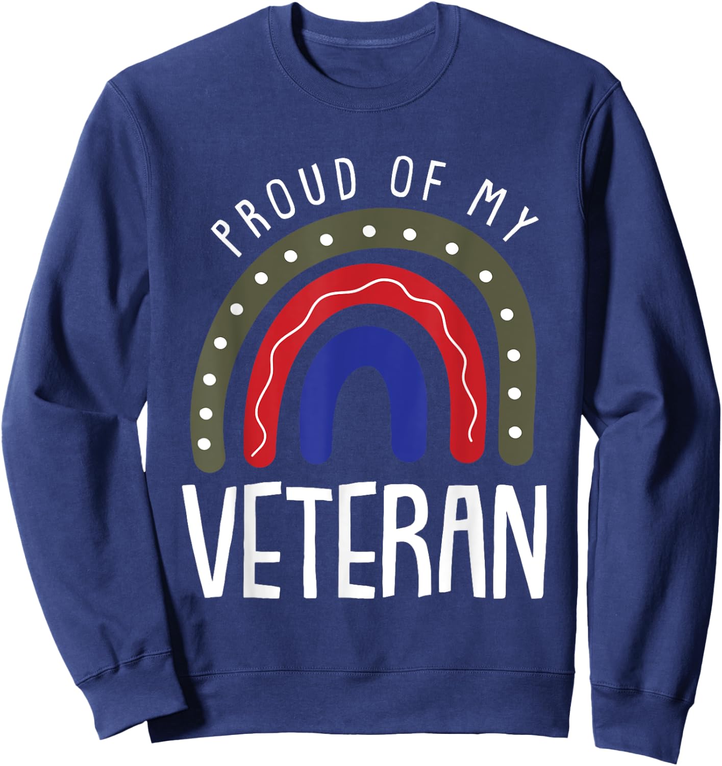Proud Of My Veteran Veterans Day Cool Boho Rainbow Sweatshirt - Sweatshirt | Navy