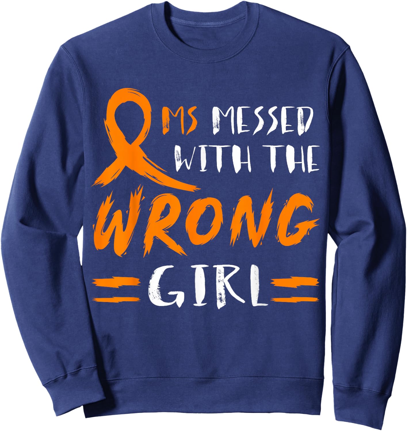 MS Messed With The Wrong Girl Multiple Sclerosis Awareness Sweatshirt - Sweatshirt | Navy
