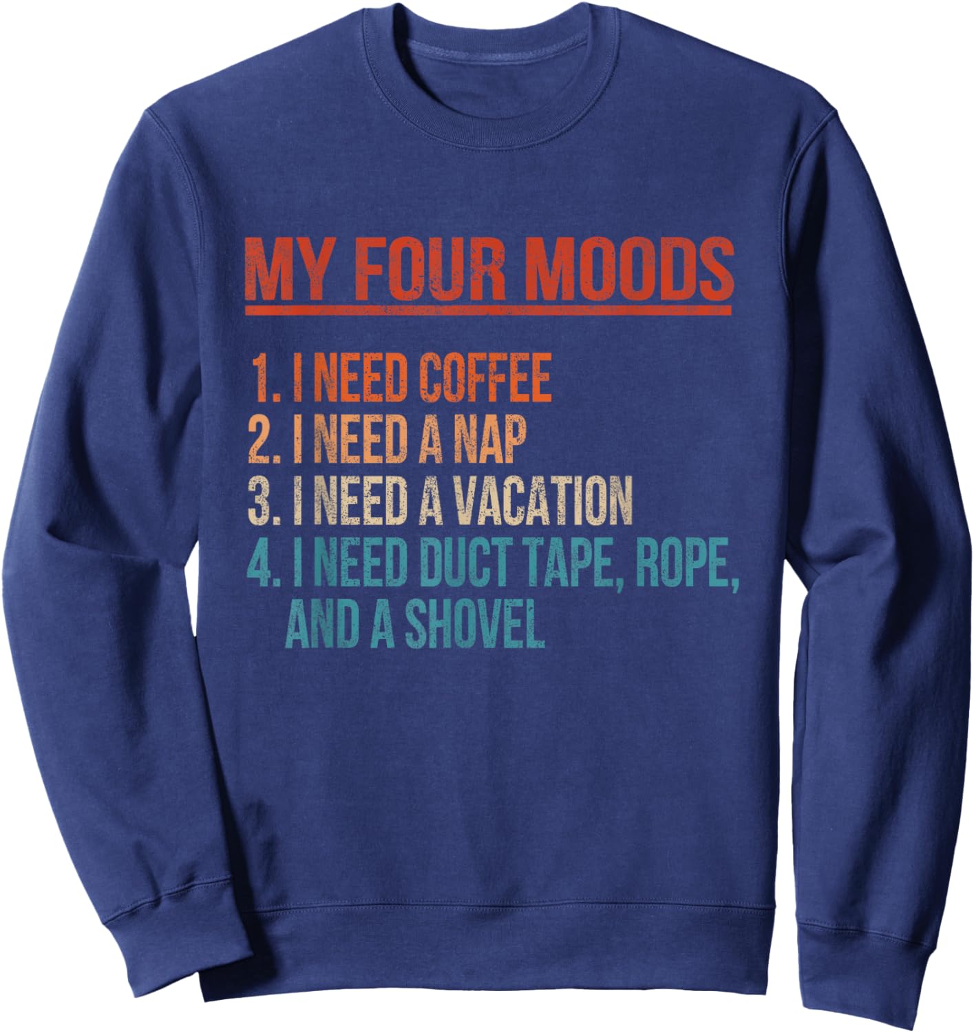 My Four Moods I Need Coffee I Need A Nap Coffee Lover Retro Sweatshirt - Sweatshirt | Navy
