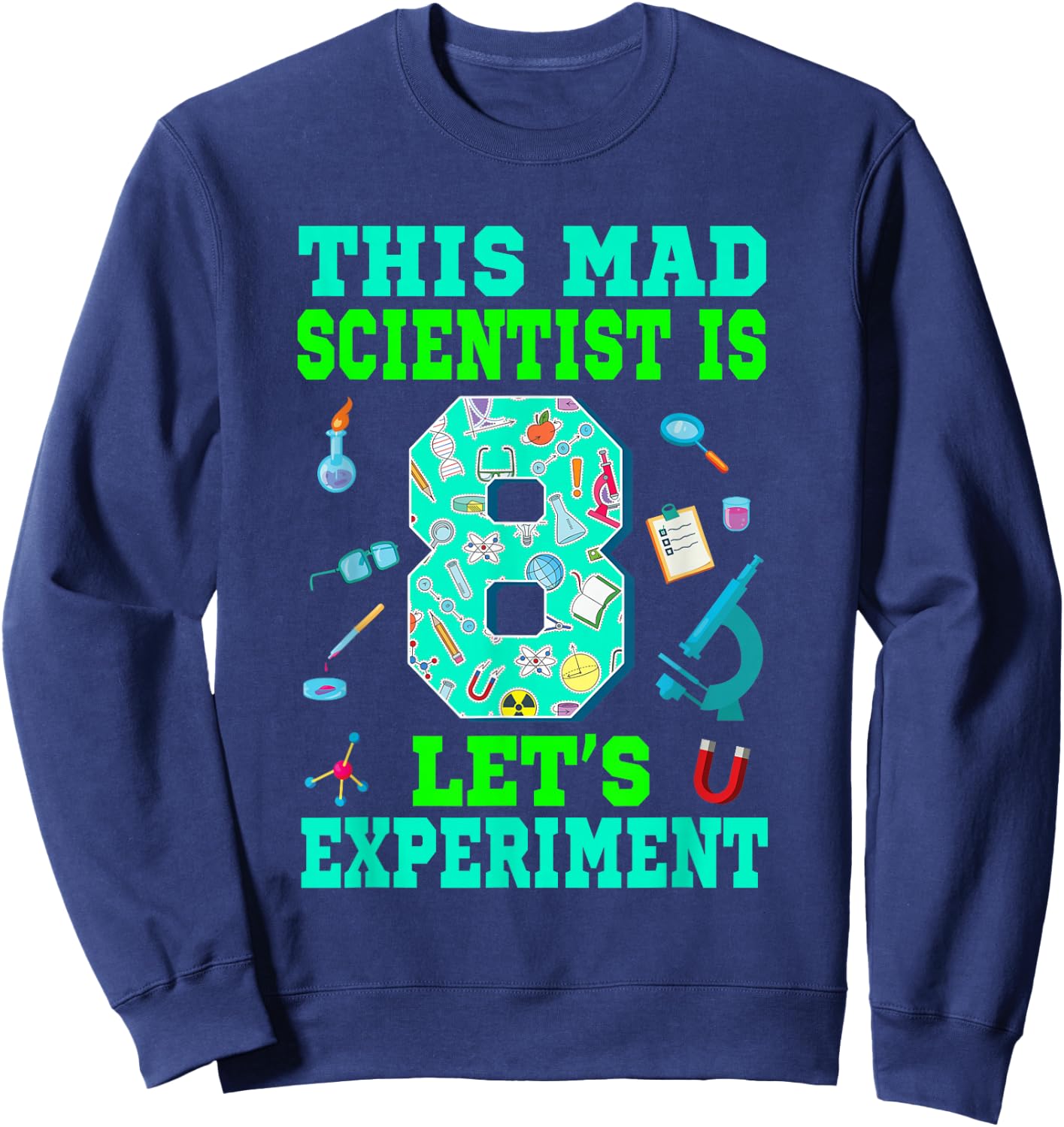 This Mad Scientist is 8 Science 8th Birthday Boy Girl Sweatshirt - Sweatshirt | Navy