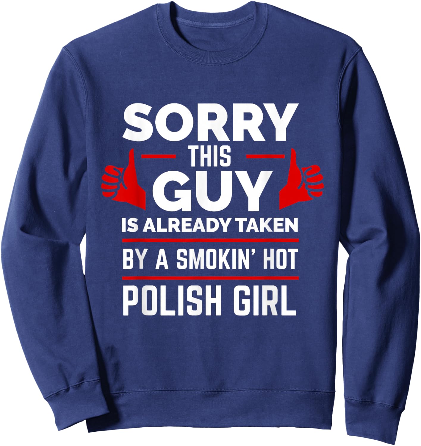 Sorry This Guy is Taken by Hot Polish Girl Poland Love Sweatshirt - Sweatshirt | Navy