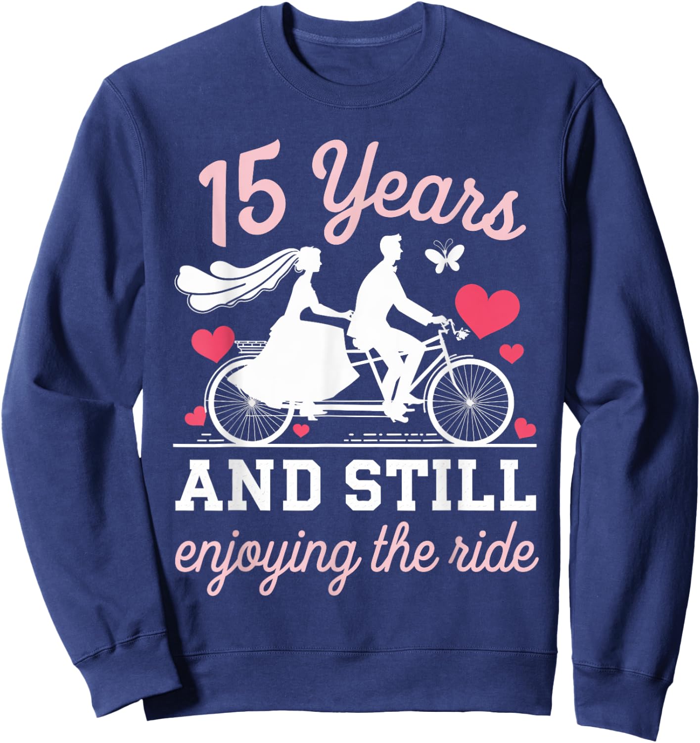 15th Wedding Anniversary 15 Years and Still Enjoy The Ride Sweatshirt - Sweatshirt | Navy