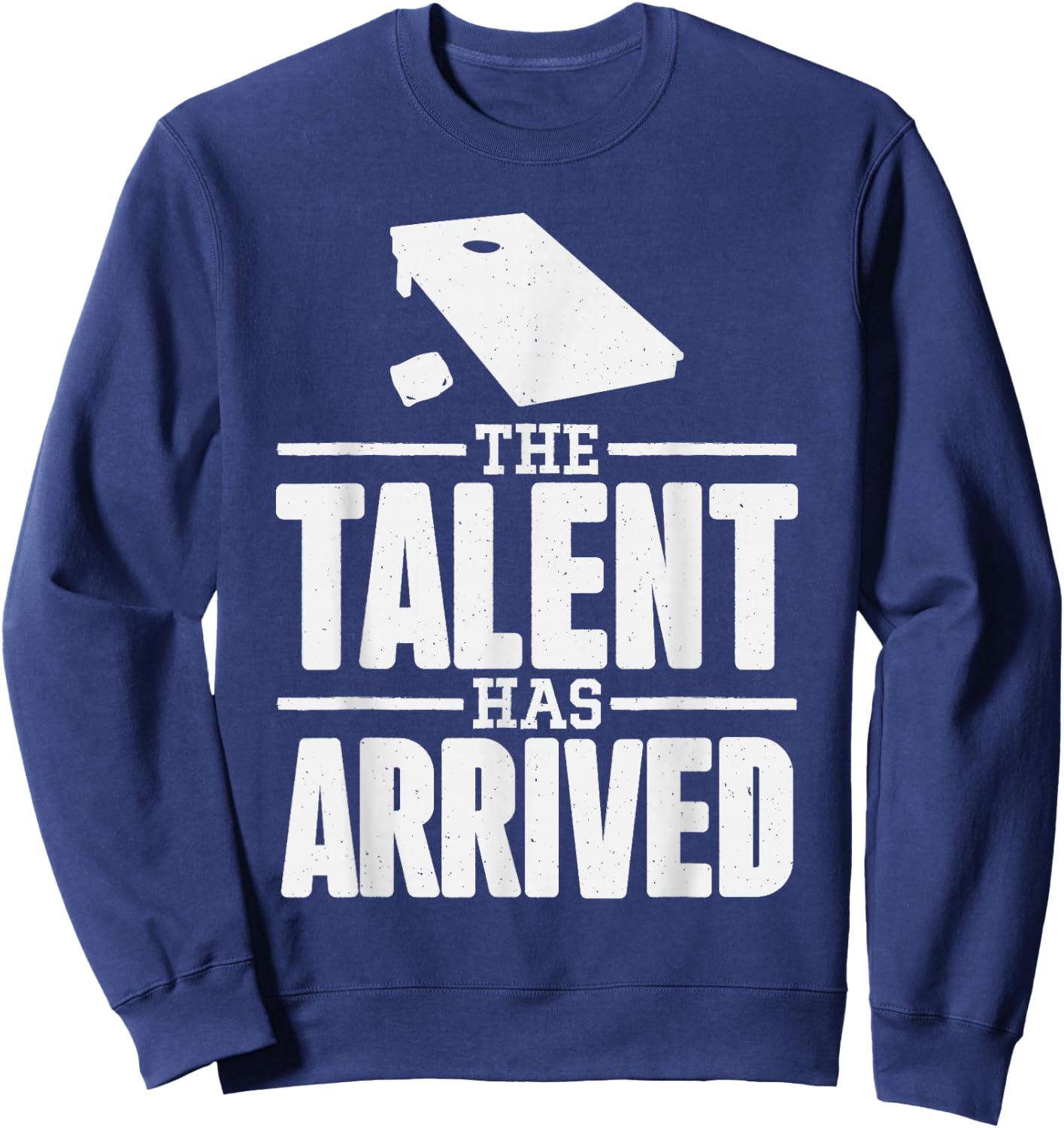 The Talent Has Arrived, Funny Cornhole Men Cornhole Grandpa Sweatshirt - Sweatshirt | Navy