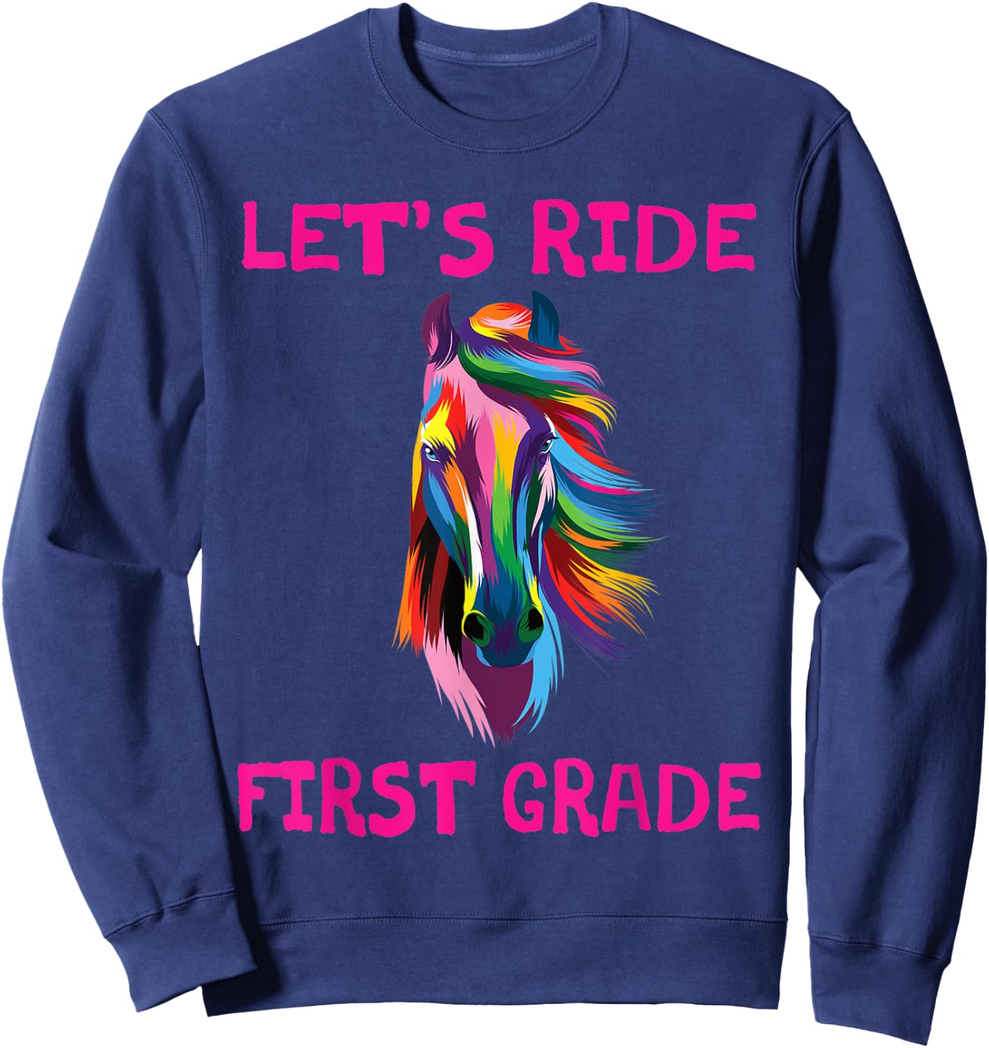 Let's Ride First Grade 1st Day Of School Horse Girls Sweatshirt - Sweatshirt | Navy