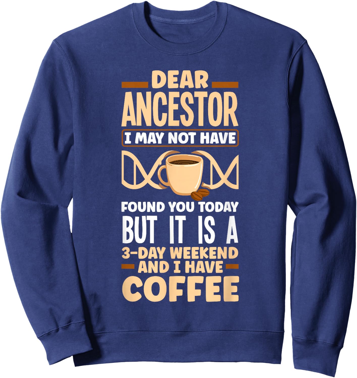 Genealogy Genealogist Ancestry Coffee Funny Sweatshirt - Sweatshirt | Navy