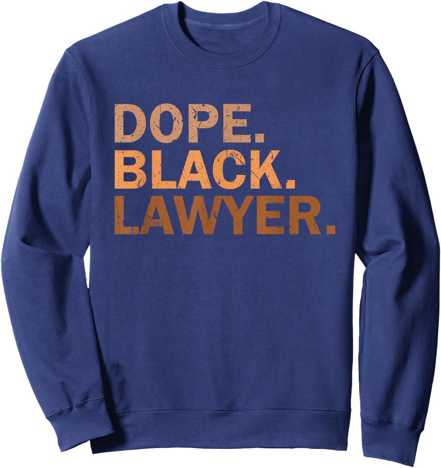 Dope Black Lawyer Melanin Black Month African Lawyer Sweatshirt - Sweatshirt | Navy