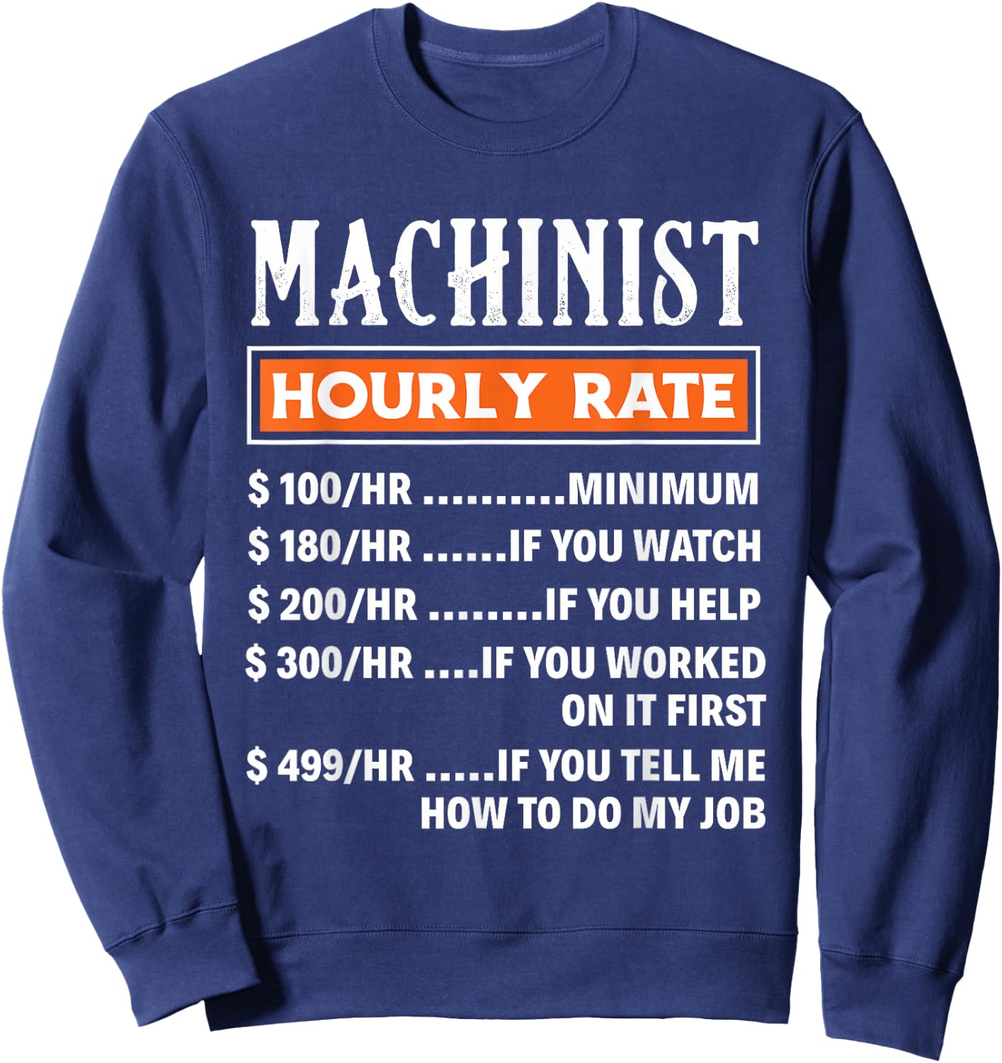 Machinist Hourly Rate - Funny Machnists Job Gift Sweatshirt - Sweatshirt | Navy