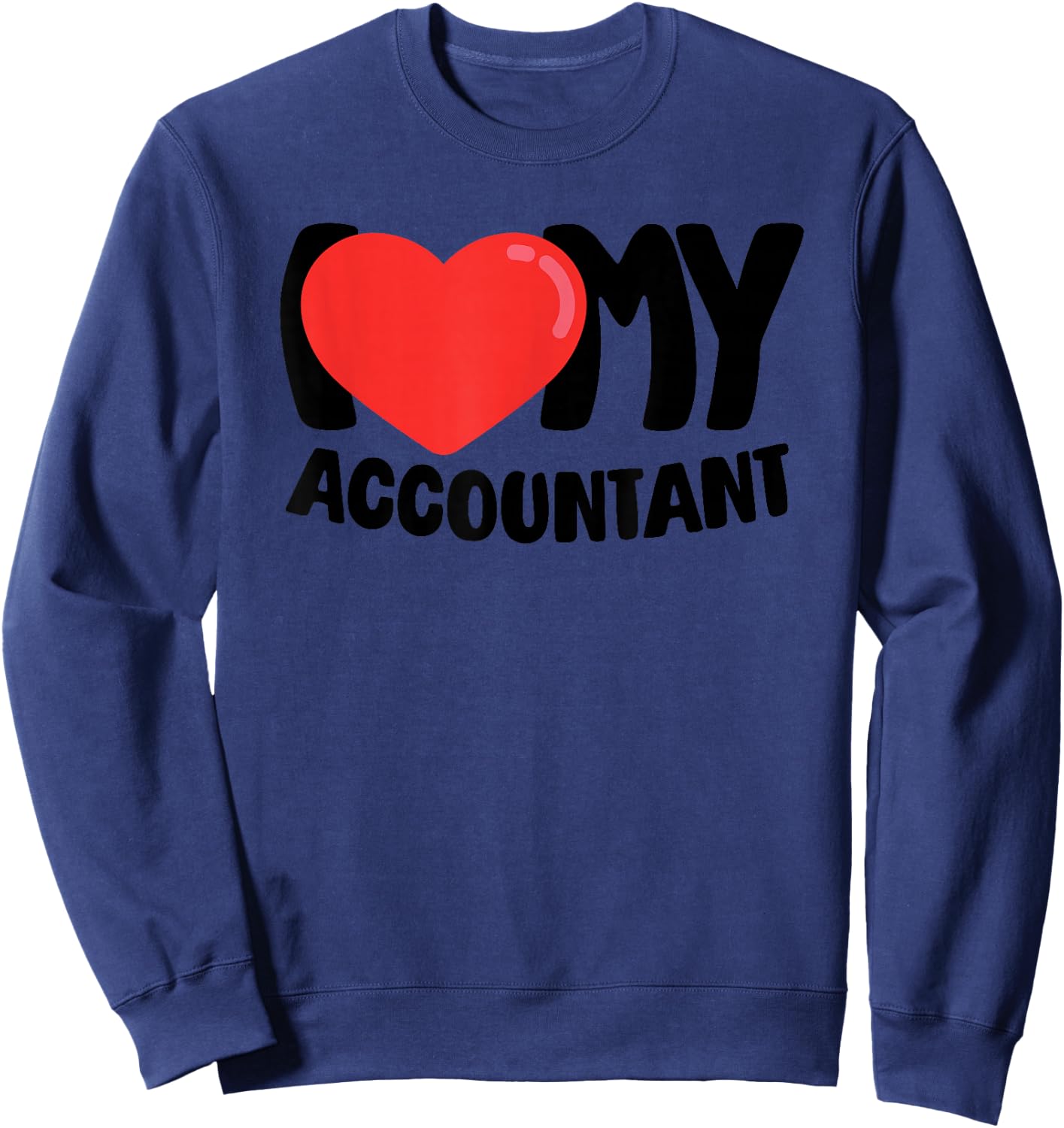 I Love My Accountant Sweatshirt - Sweatshirt | Navy