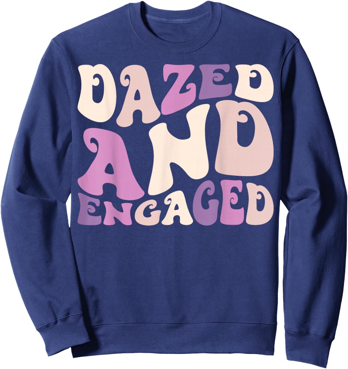 Dazed And Engaged Retro Bachelorette Party Bride Bridesmaids Sweatshirt - Sweatshirt | Navy