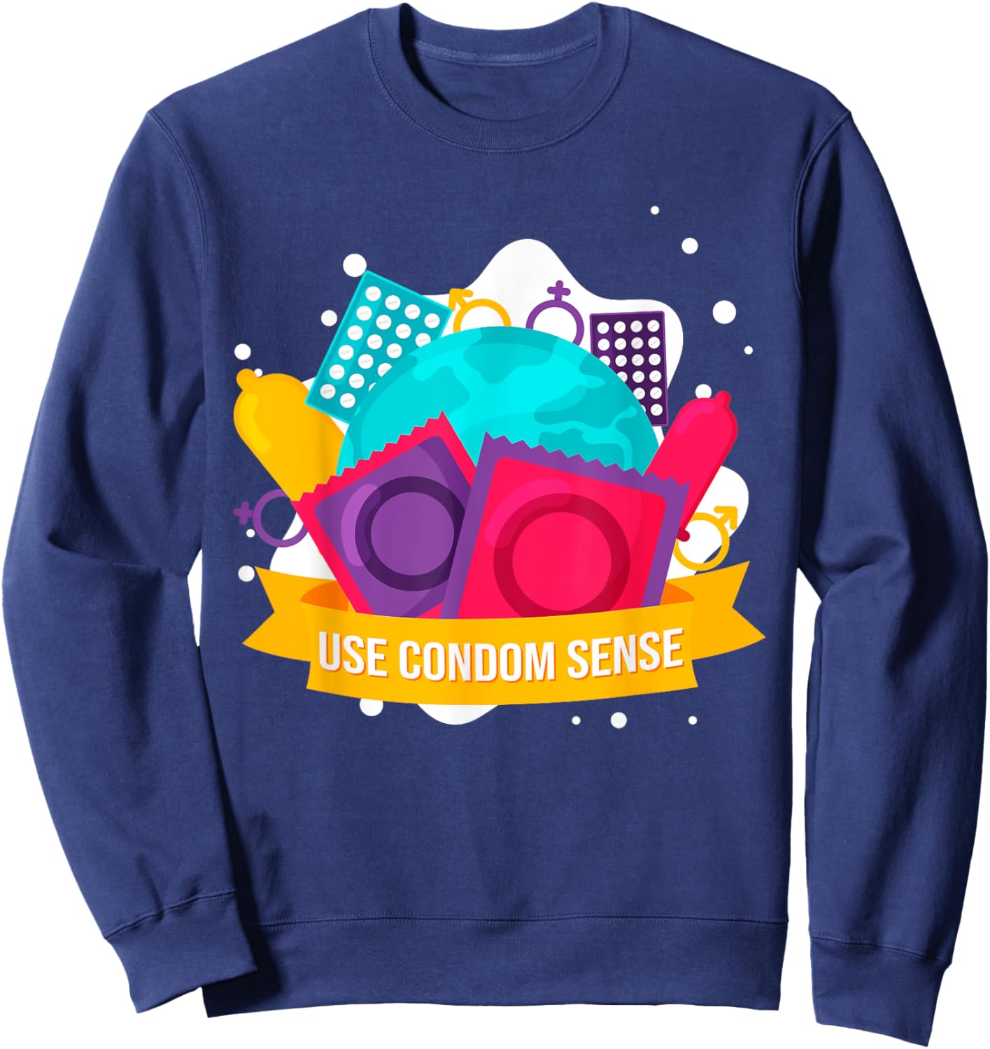 Funny Use Condom Sense Birth Control Safe Sex Sweatshirt - Sweatshirt | Navy