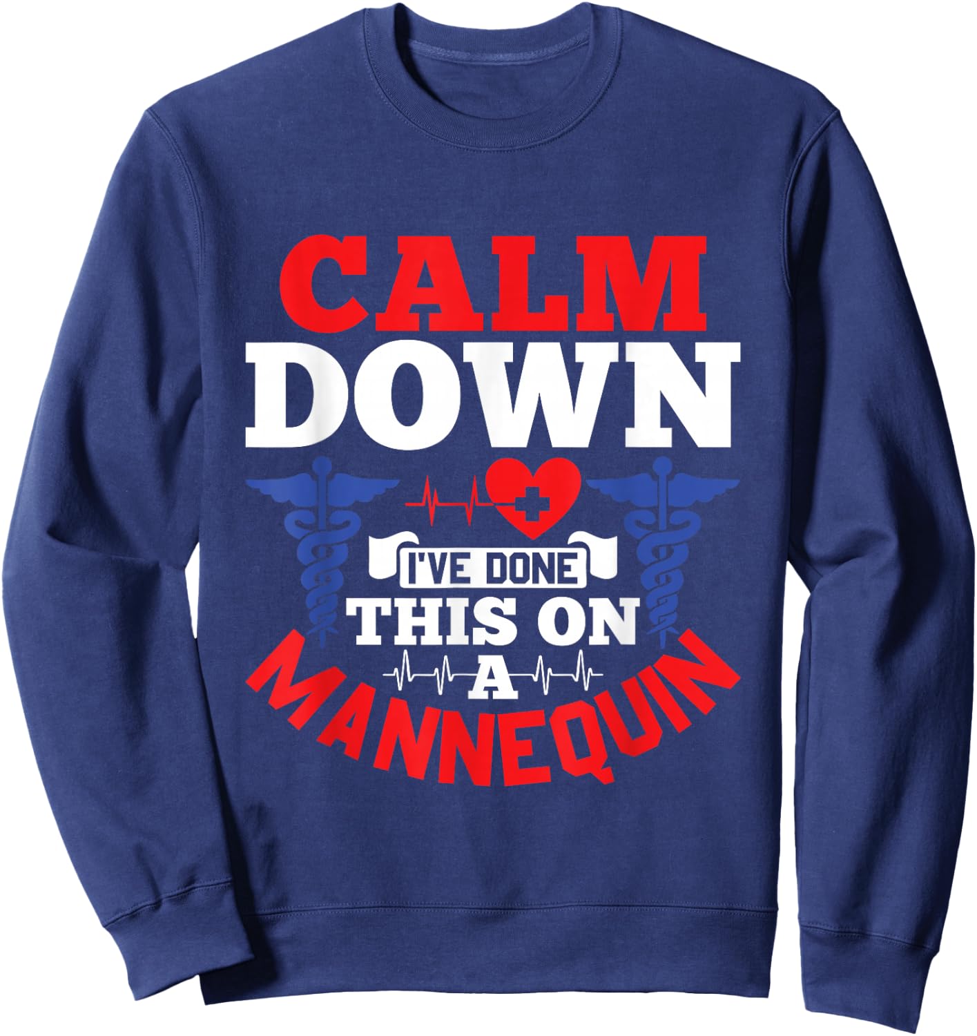 Calm Down I've Done This On A Mannequin - EMT Paramedic EMS Sweatshirt - Sweatshirt | Navy