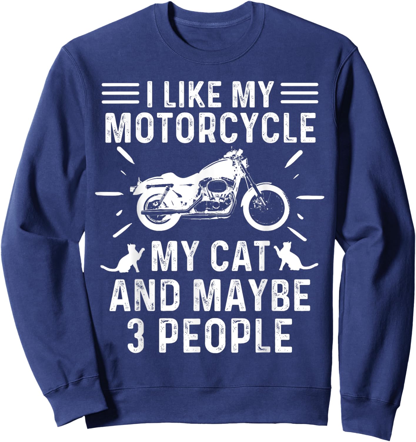 Retro Vintage I Like My Motorcycle My Cat and Maybe 3 People Men Women Sweatshirt - Sweatshirt | Navy