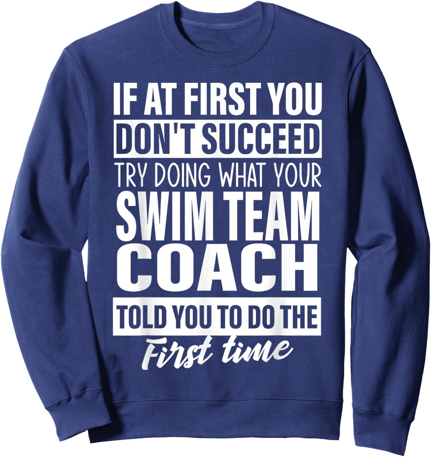 If at First You Don't Succeed Swim Team Coach Gift Men Women Sweatshirt - Sweatshirt | Navy