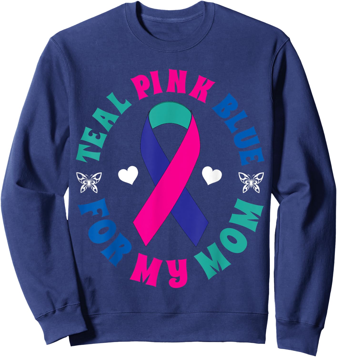 I Wear Teal Pink Blue For My Mom Thyroid Ribbon Sweatshirt - Sweatshirt | Navy