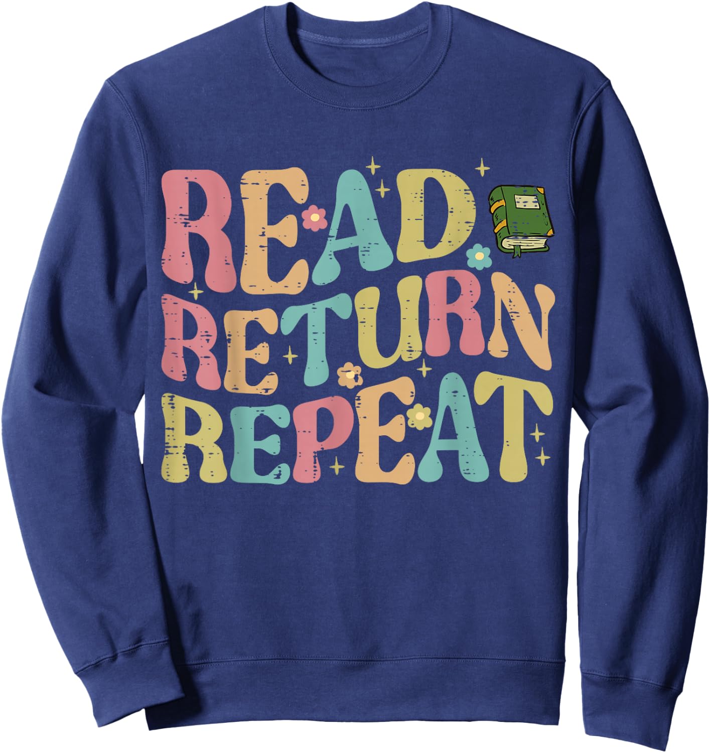 Read Return Repeat Read Reading Book Librarian Men Women Sweatshirt - Sweatshirt | Navy