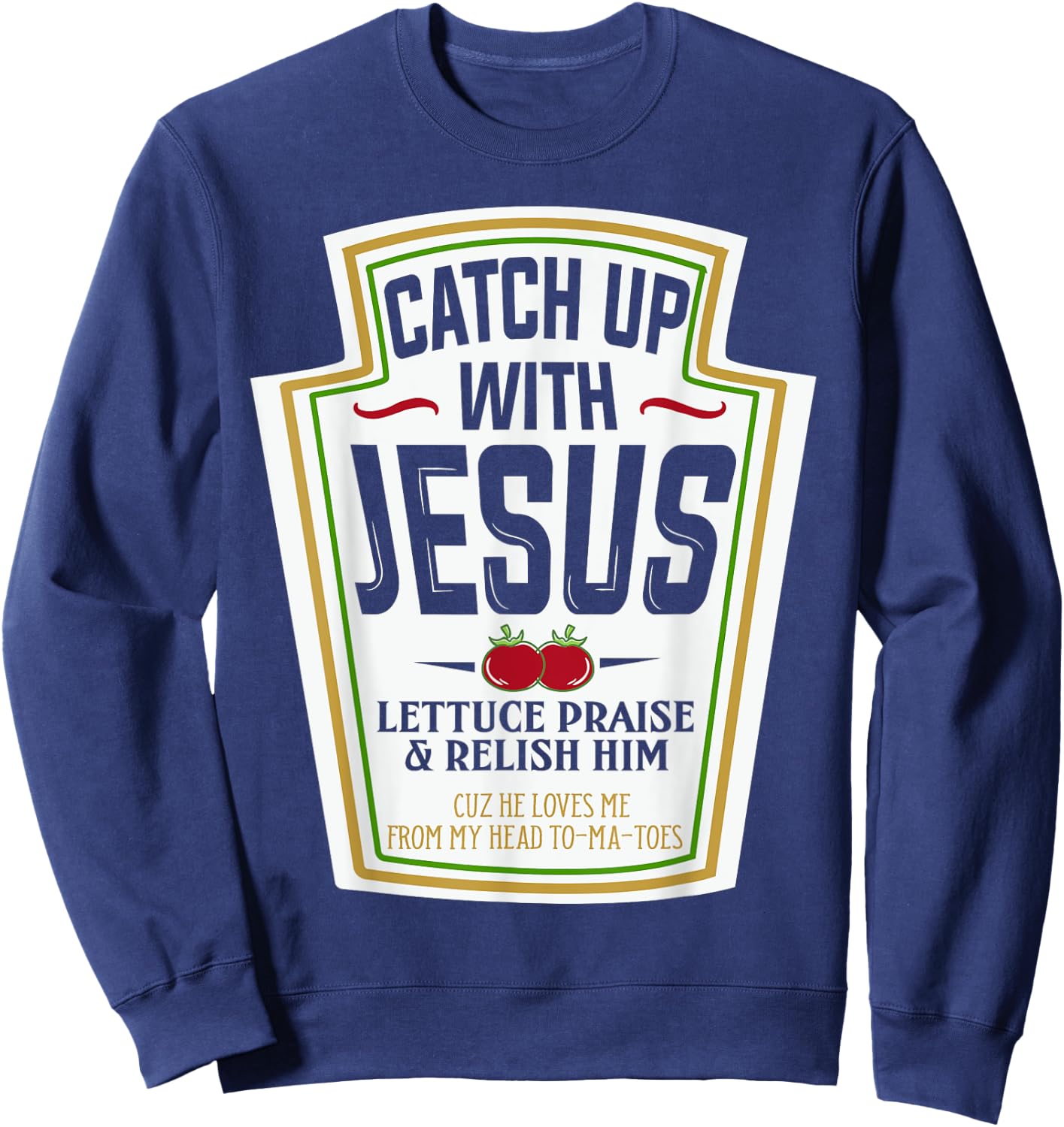 Funny Christian Shirts Christian Gifts Catch Up With Jesus Sweatshirt - Sweatshirt | Navy