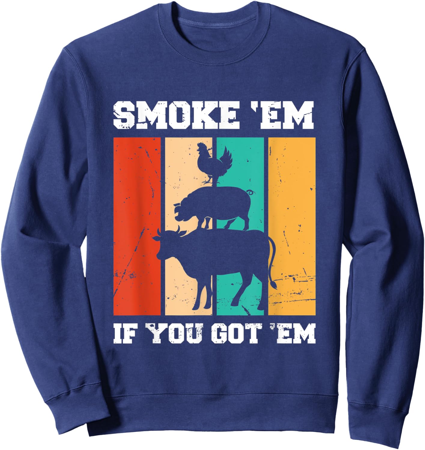 Smoke 'Em If You Got 'Em | BBQ Sweatshirt - Sweatshirt | Navy