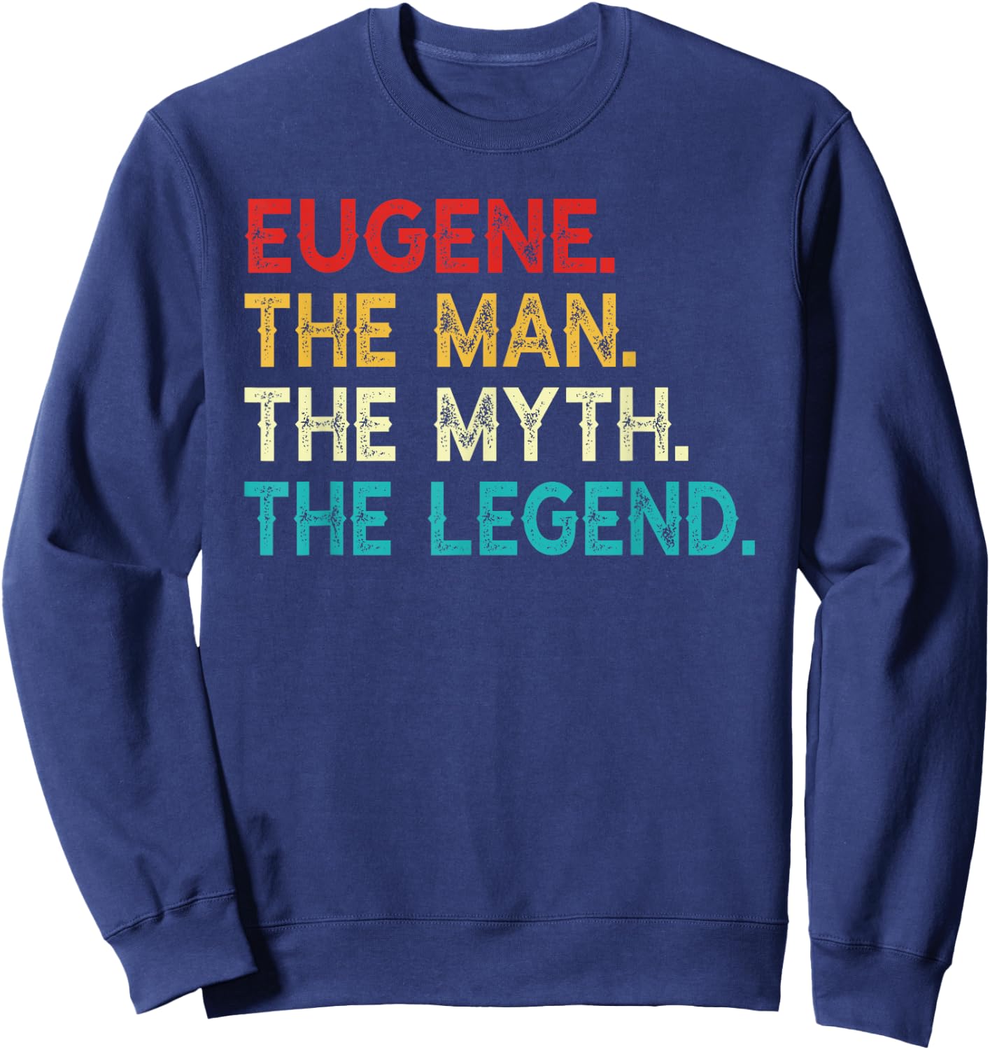 Eugene The Man The Myth The Legend Funny Vintage Eugene Sweatshirt - Sweatshirt | Navy