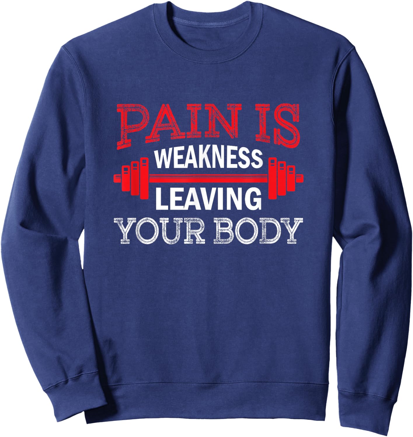 Pain Is Weakness Leaving Your Body Funny Workout Gym Fitness Sweatshirt - Sweatshirt | Navy