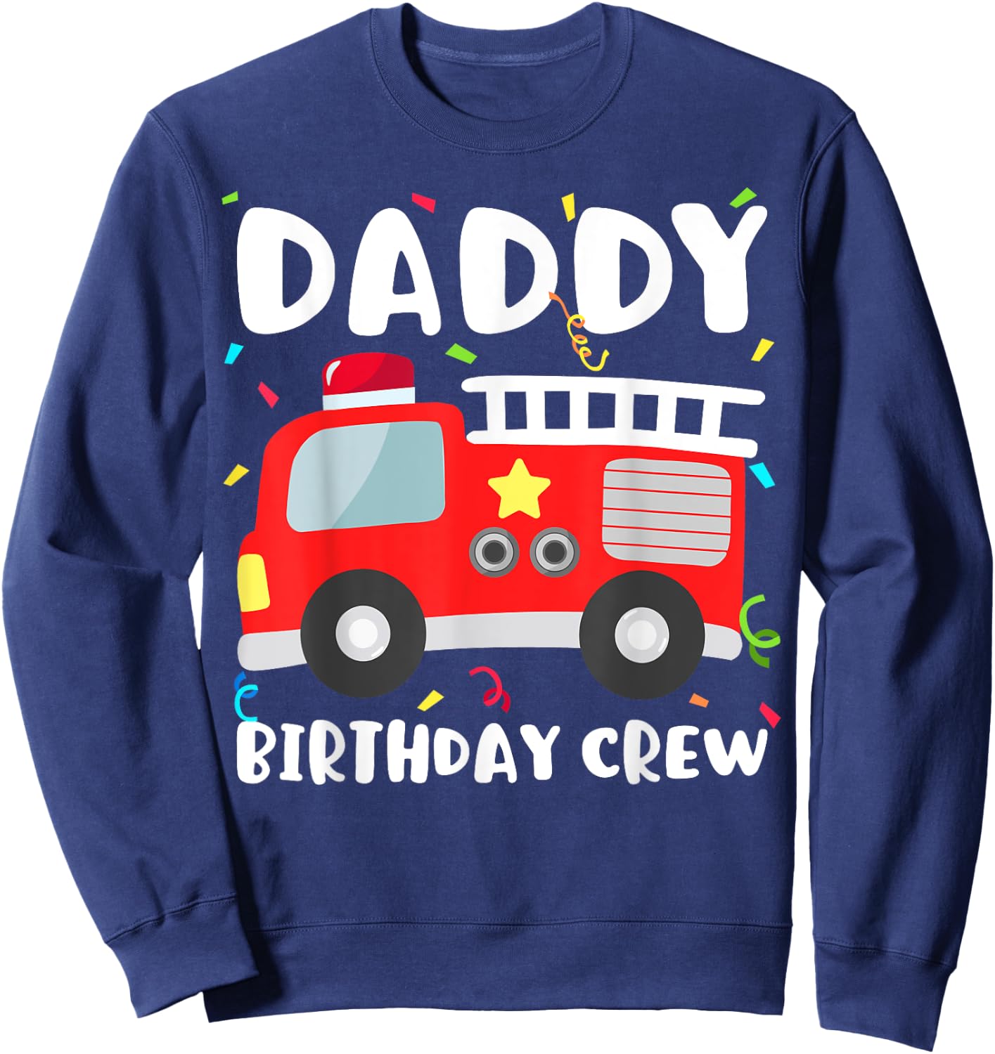 Daddy Birthday Crew Fire Truck Party Firefighter Dad Papa Sweatshirt - Sweatshirt | Navy