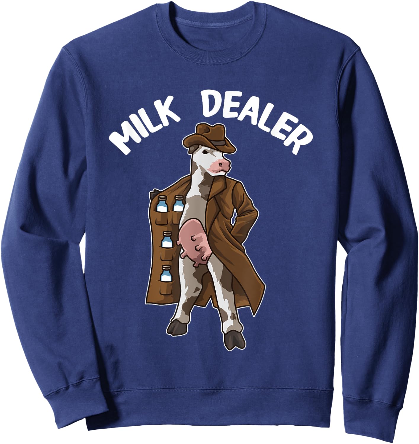 Funny Cow Hilarious Farmer Humor Cow "MILK DEALER" Sweatshirt - Sweatshirt | Navy