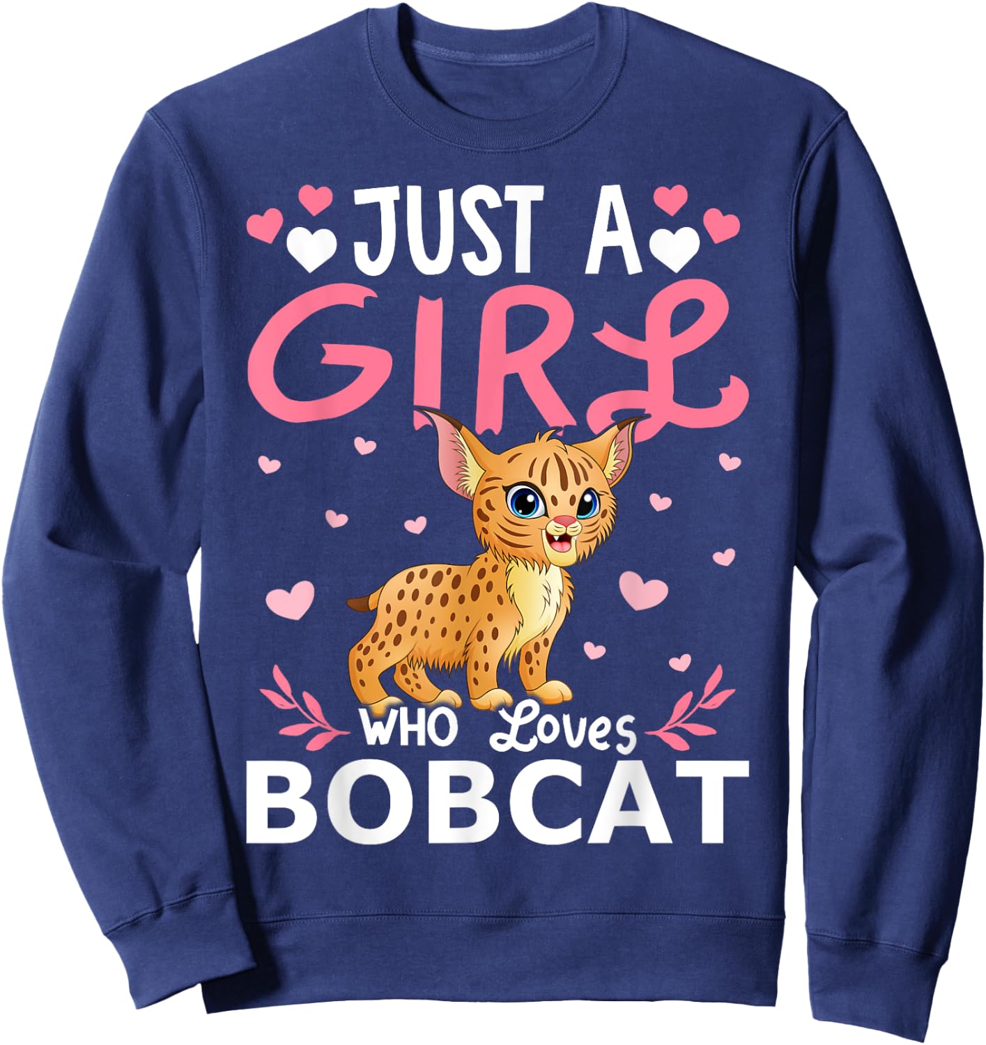 Bobcat Lover Just A Girl Who Loves Bobcats Sweatshirt - Sweatshirt | Navy
