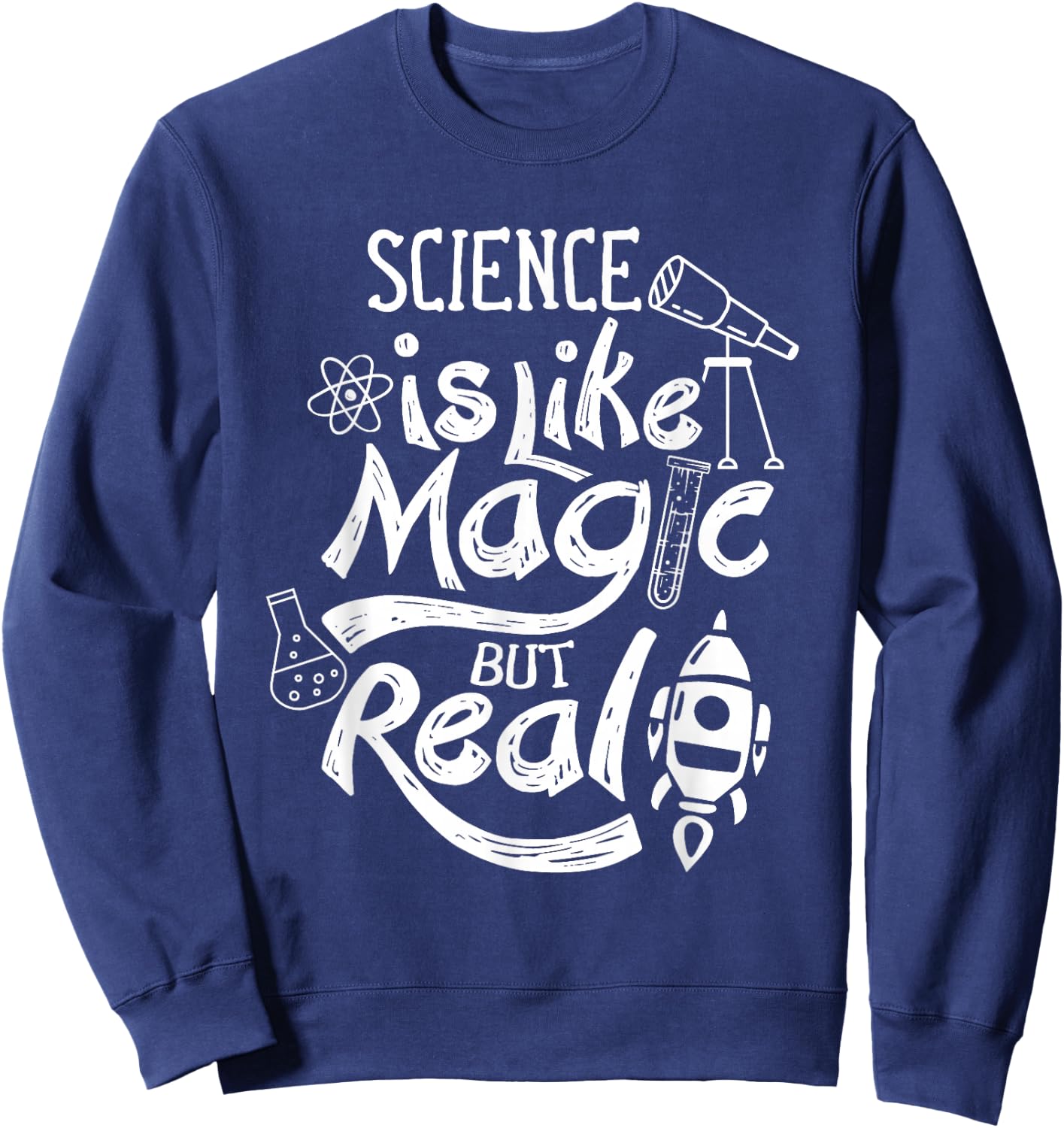 Science Is Like Magic But Real Science Scientist Sweatshirt - Sweatshirt | Navy