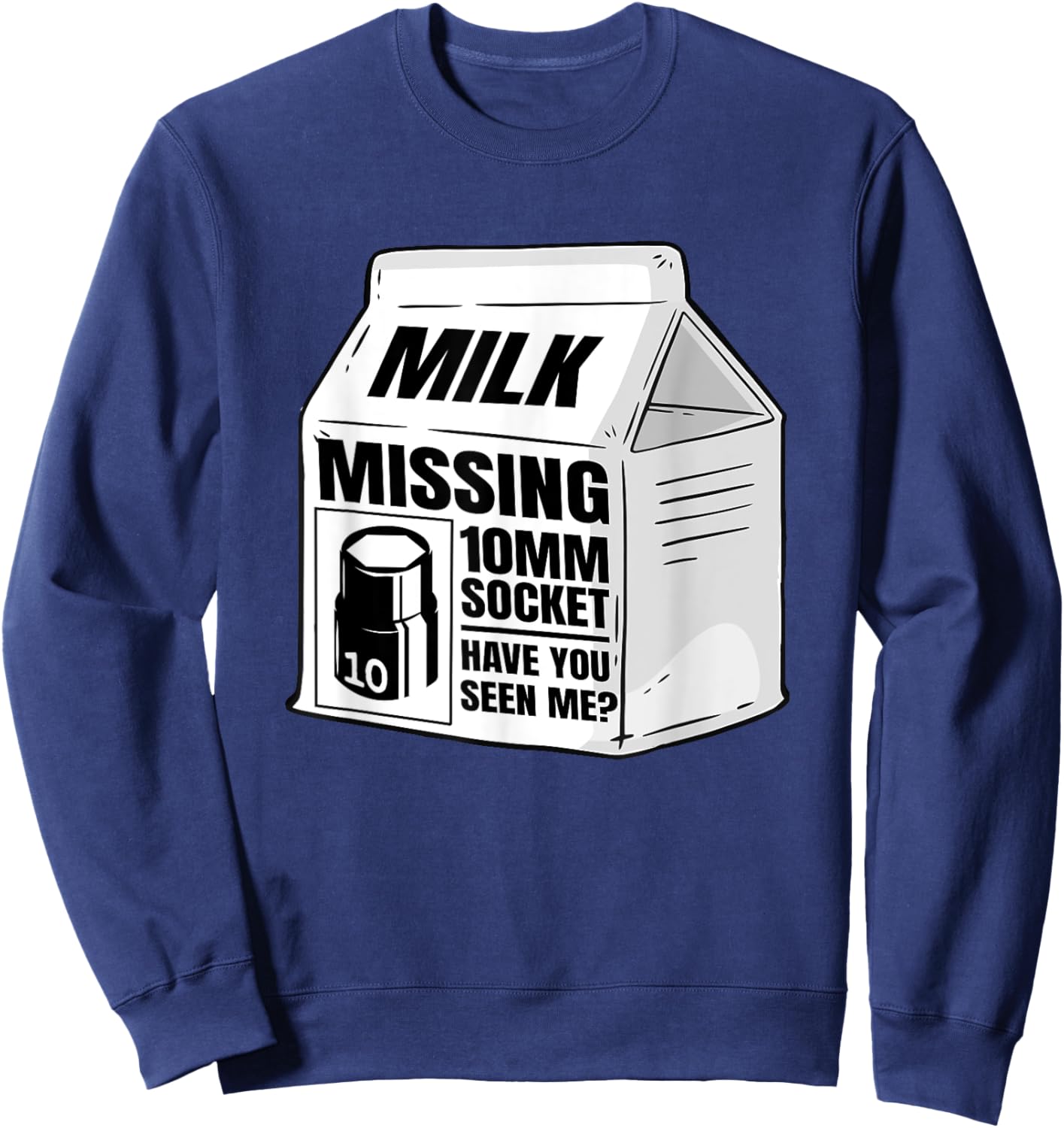 Missing 10mm Socket Milk Carton Funny Car Mechanic Sweatshirt - Sweatshirt | Navy